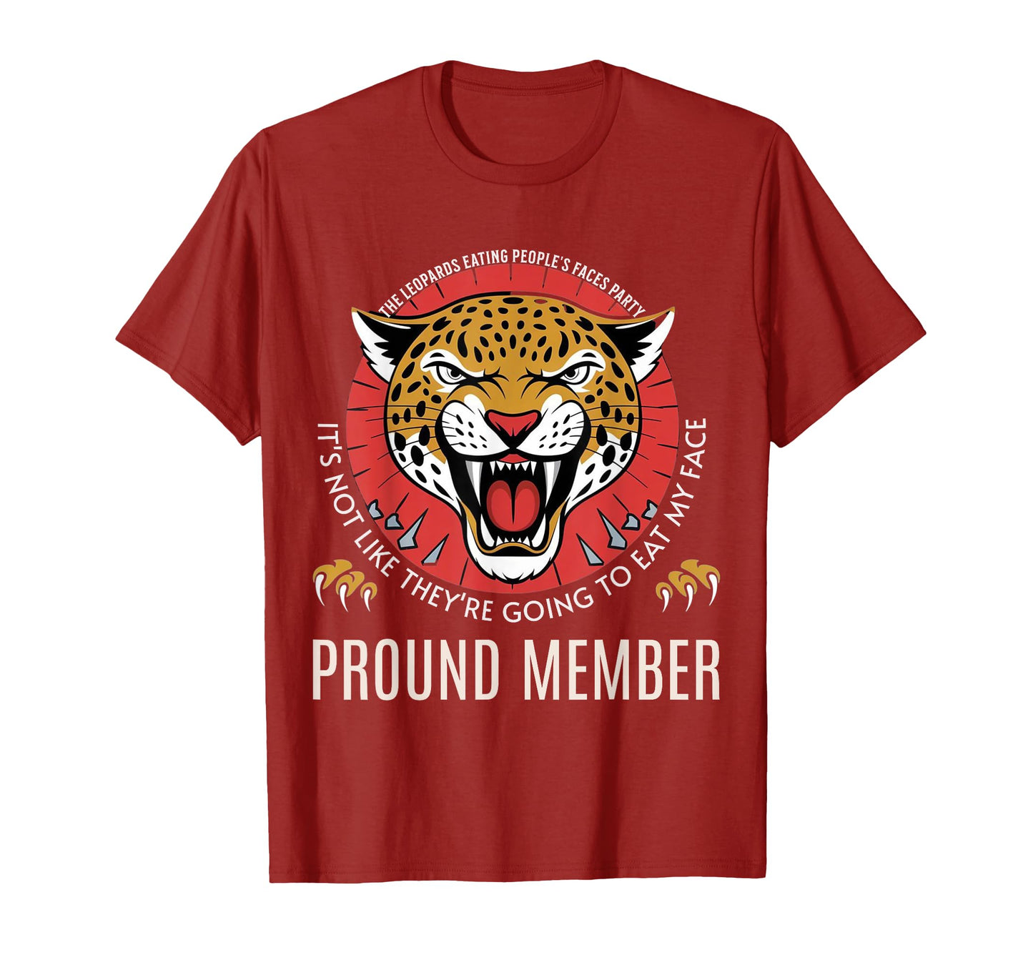 Leopards Eating People’s Face Party Proud Member Funny Meme T-Shirt