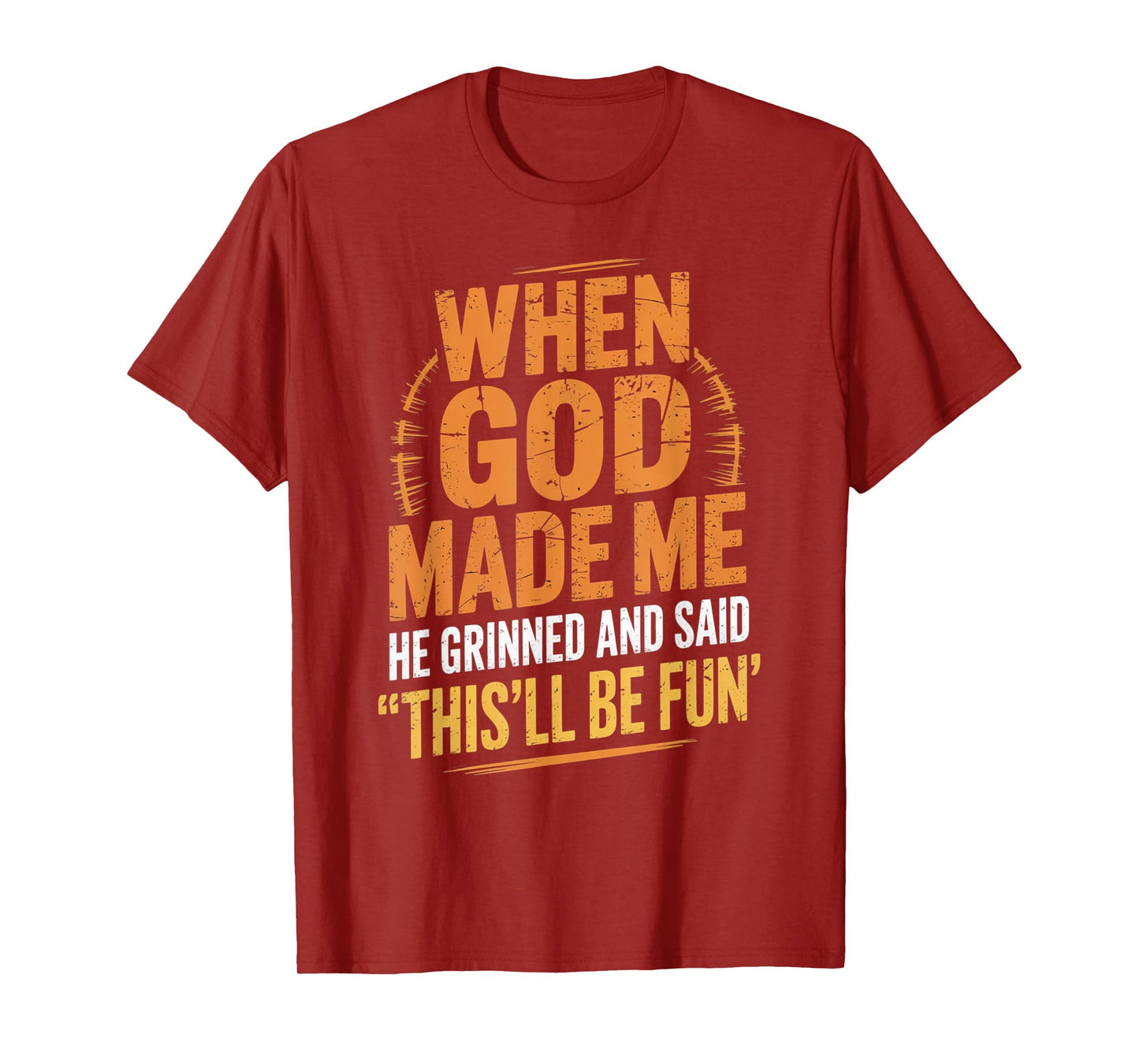 When God Made Me He Said This'll Be Fun for Men Dad, Husband T-Shirt
