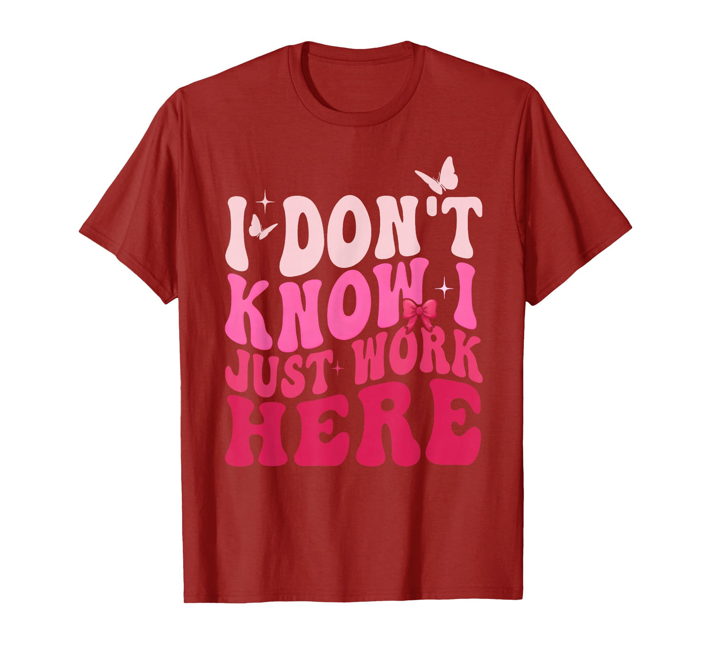 I Don't Know I Just Work Here Funny Groovy Pink Girly Work T-Shirt