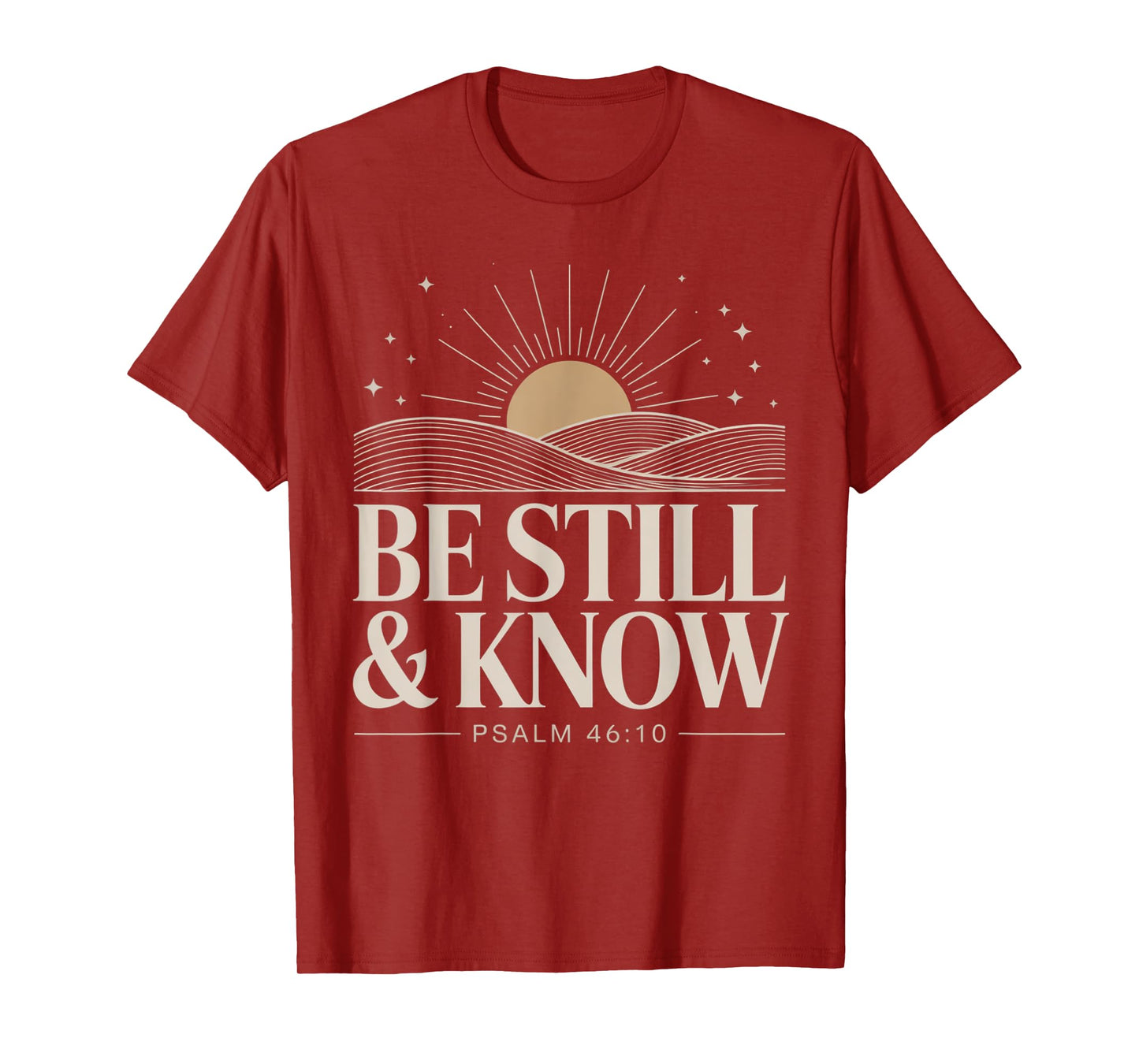Be Still and Know Psalm 46:10 T-Shirt
