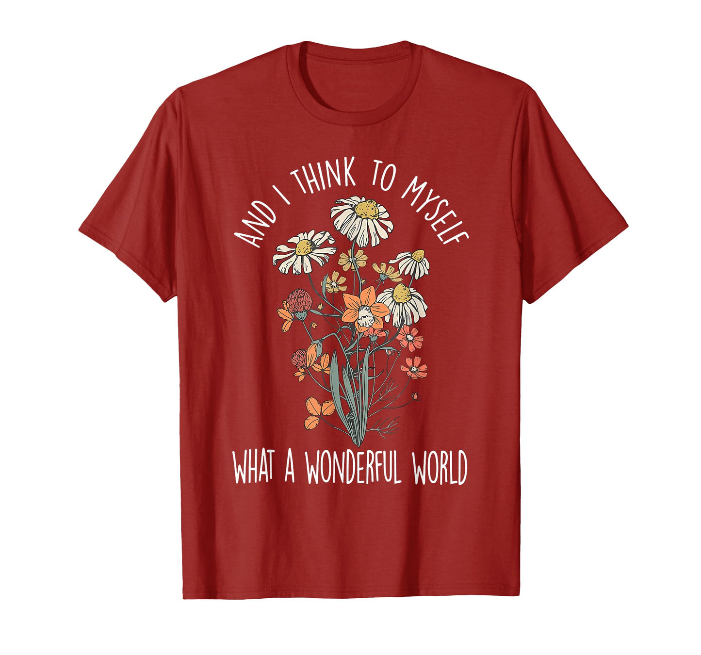 And I Think To Myself What A Wonderful World Boho Floral T-Shirt