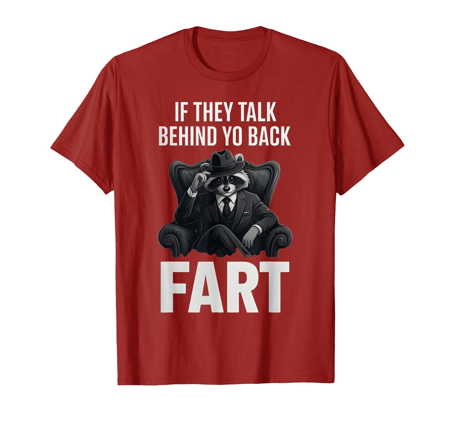 If They Talk Behind Your Back Fart Funny Raccoon Meme Lover T-Shirt