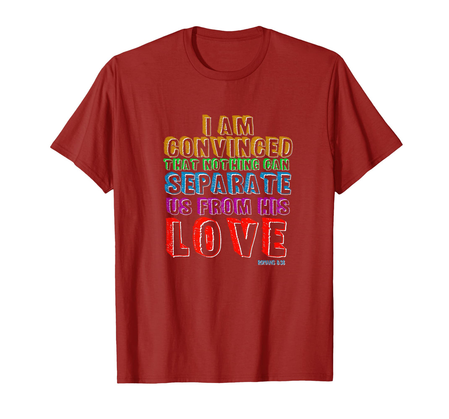 Nothing Can Separate Us From Gods Love Romans 8:38 Christian T-Shirt