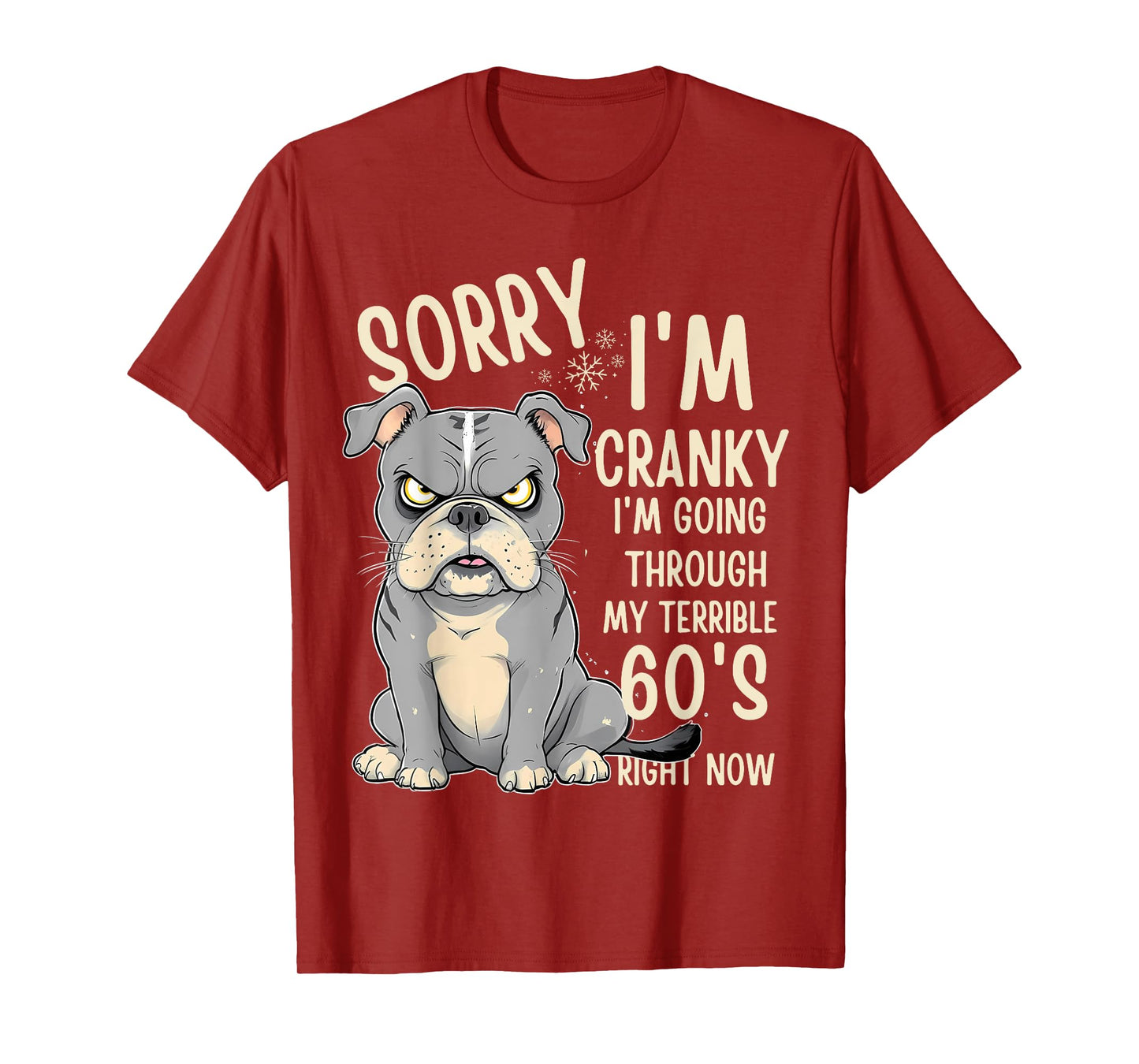 Fun Dog Sorry Im Cranky I'm Going Through My Terrible 60's Men Women T-Shirt