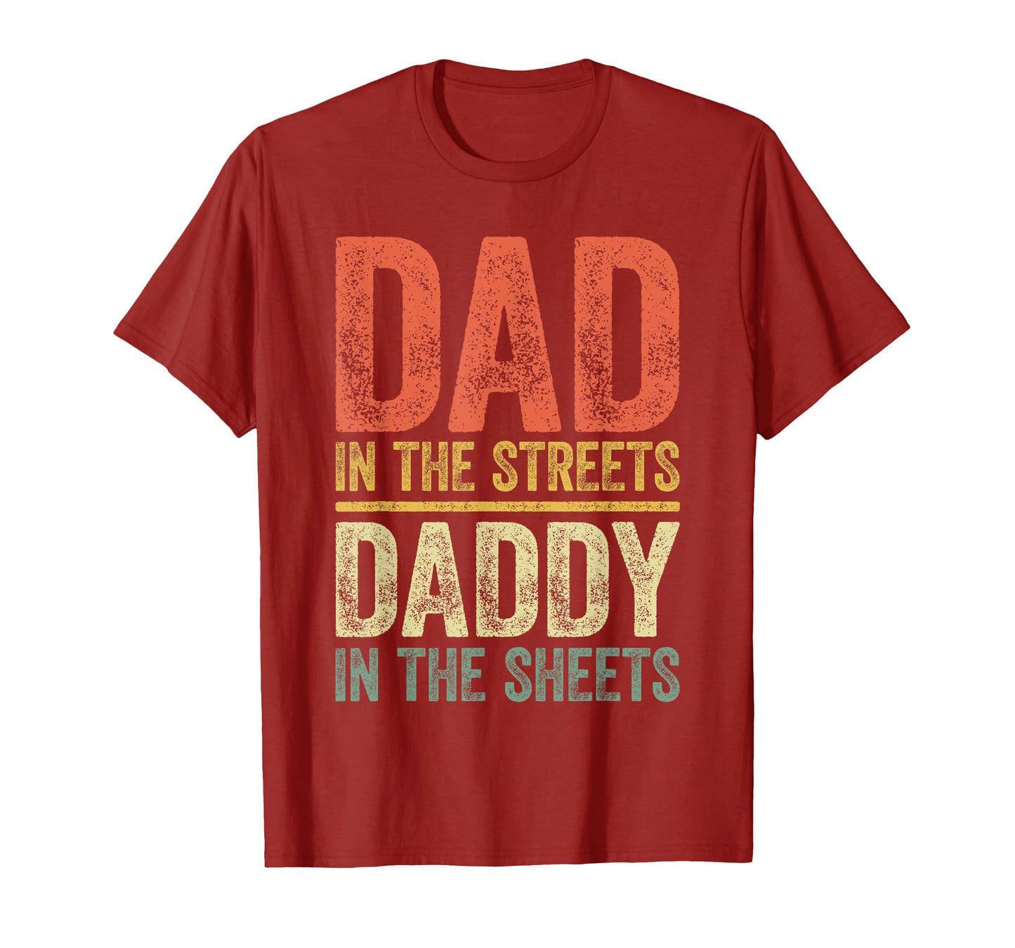 Dad In The Streets Daddy In The Sheets Shirt Men Fathers Day T-Shirt