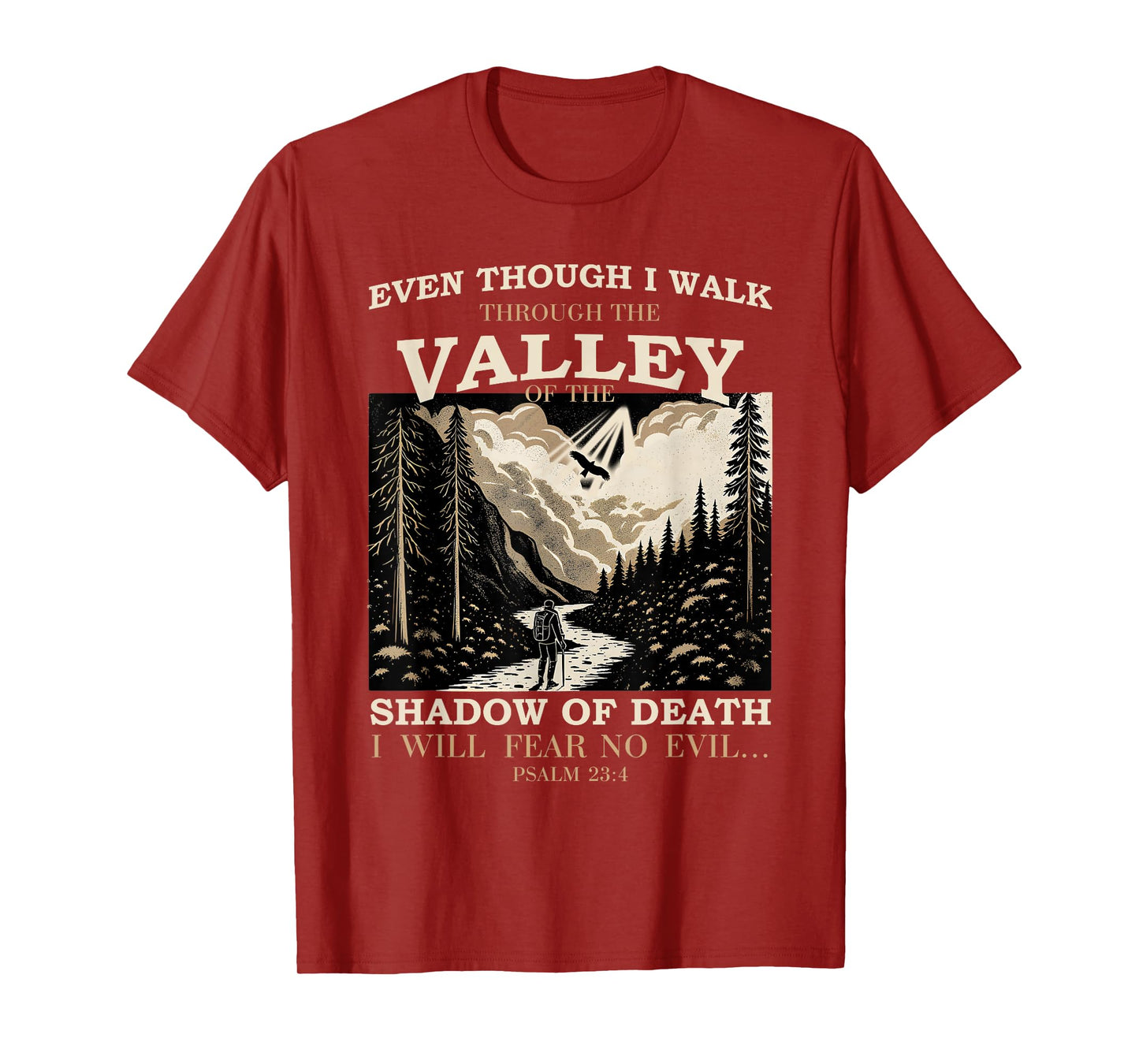 Even Though I Walk Through The Valley of Shadow Psalm 23:4 T-Shirt