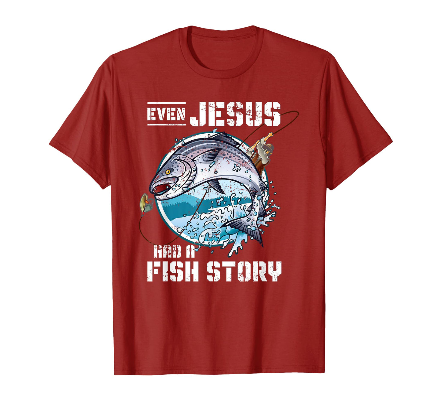 Even Jesus Had A Fish Story Jesus T-Shirt