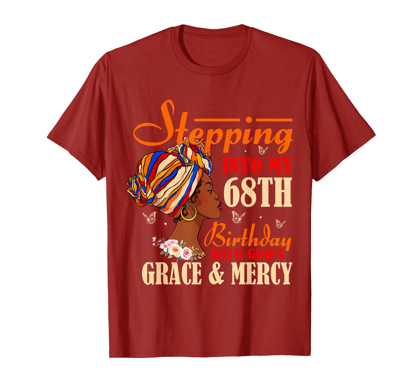 Stepping into My 68th Birthday with Gods Grace and Mercy T-Shirt