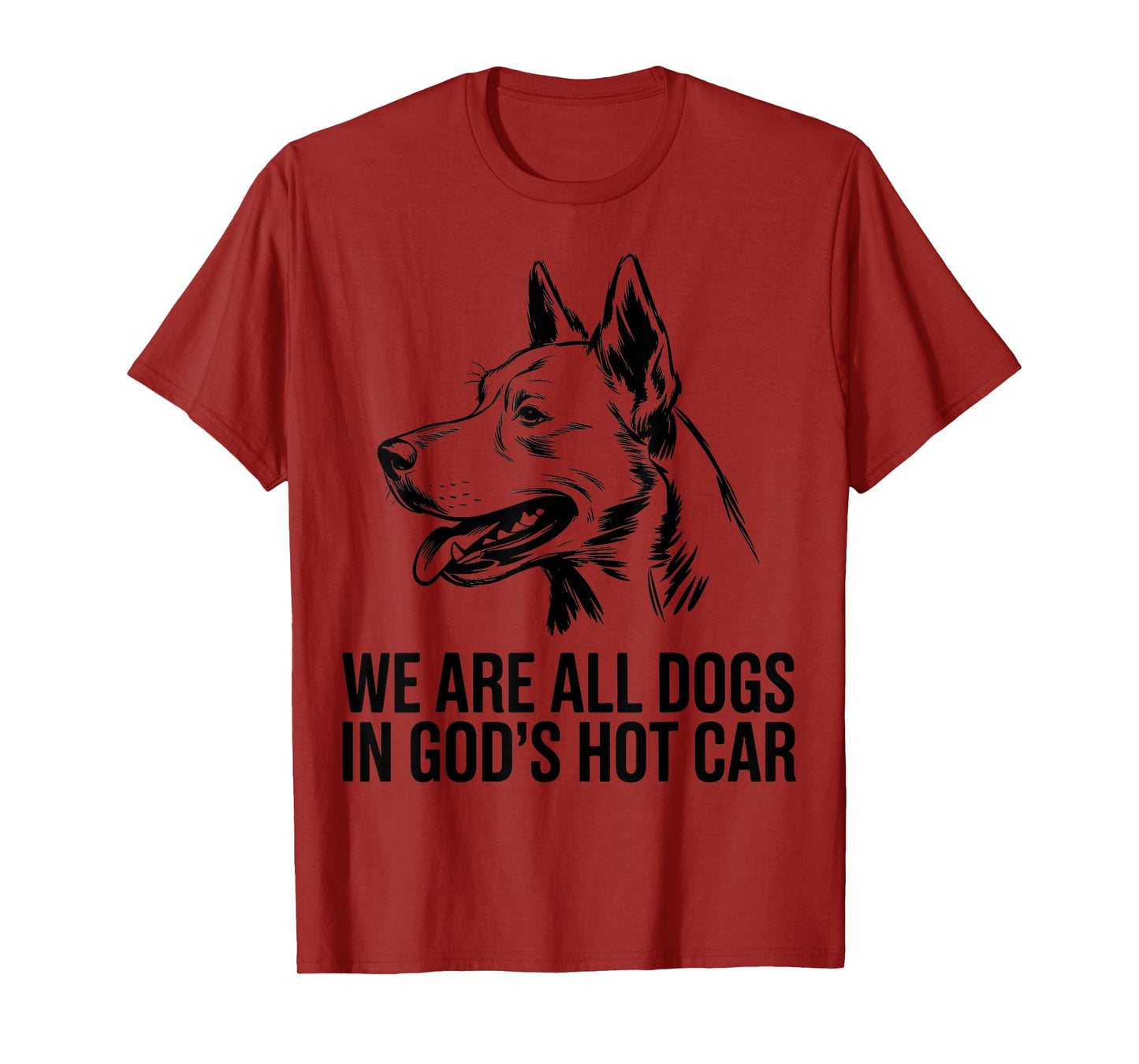We're All Dogs in God's Hot Car Funny Dog Meme T-Shirt
