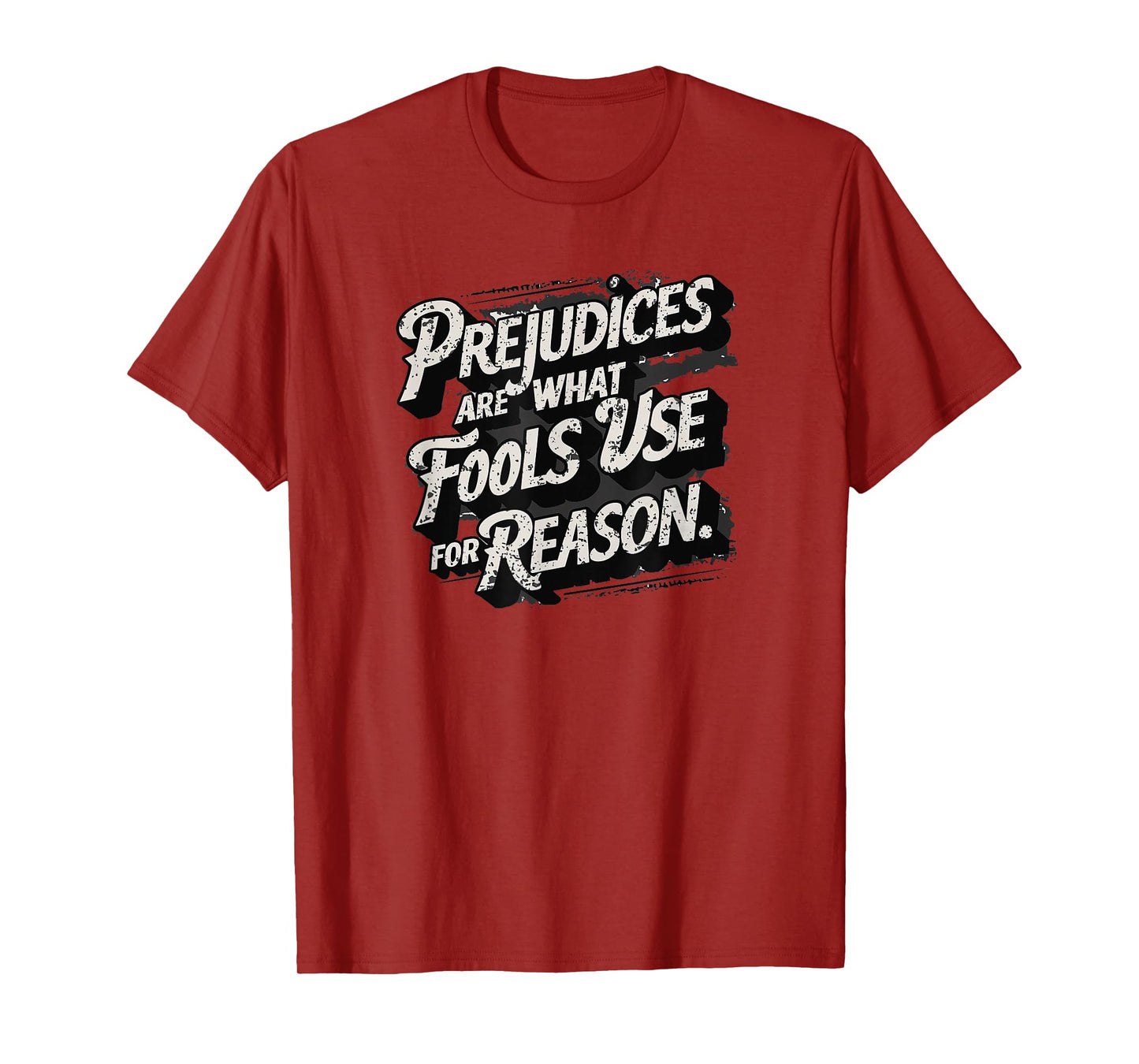 Prejudices are what fools use for reason, Quote, Statement T-Shirt