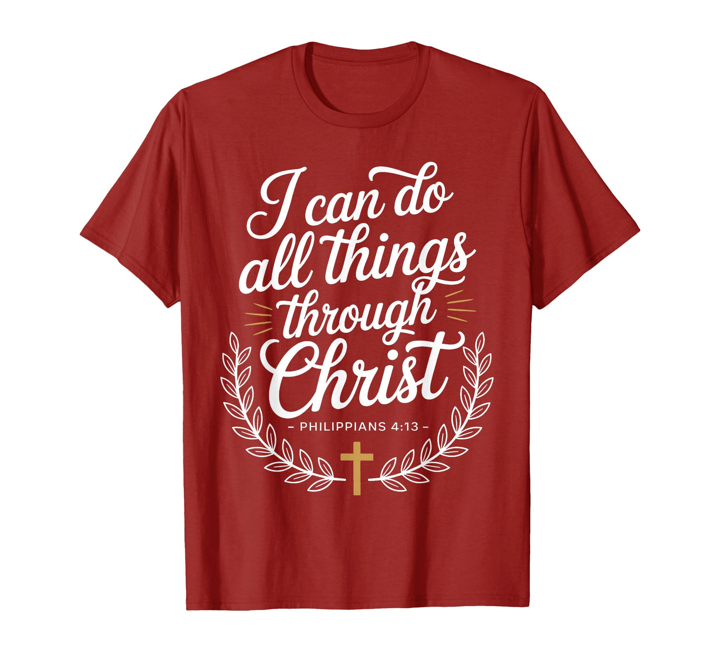 I Can Do All Things Through Christ Philippians 4:13 T-Shirt