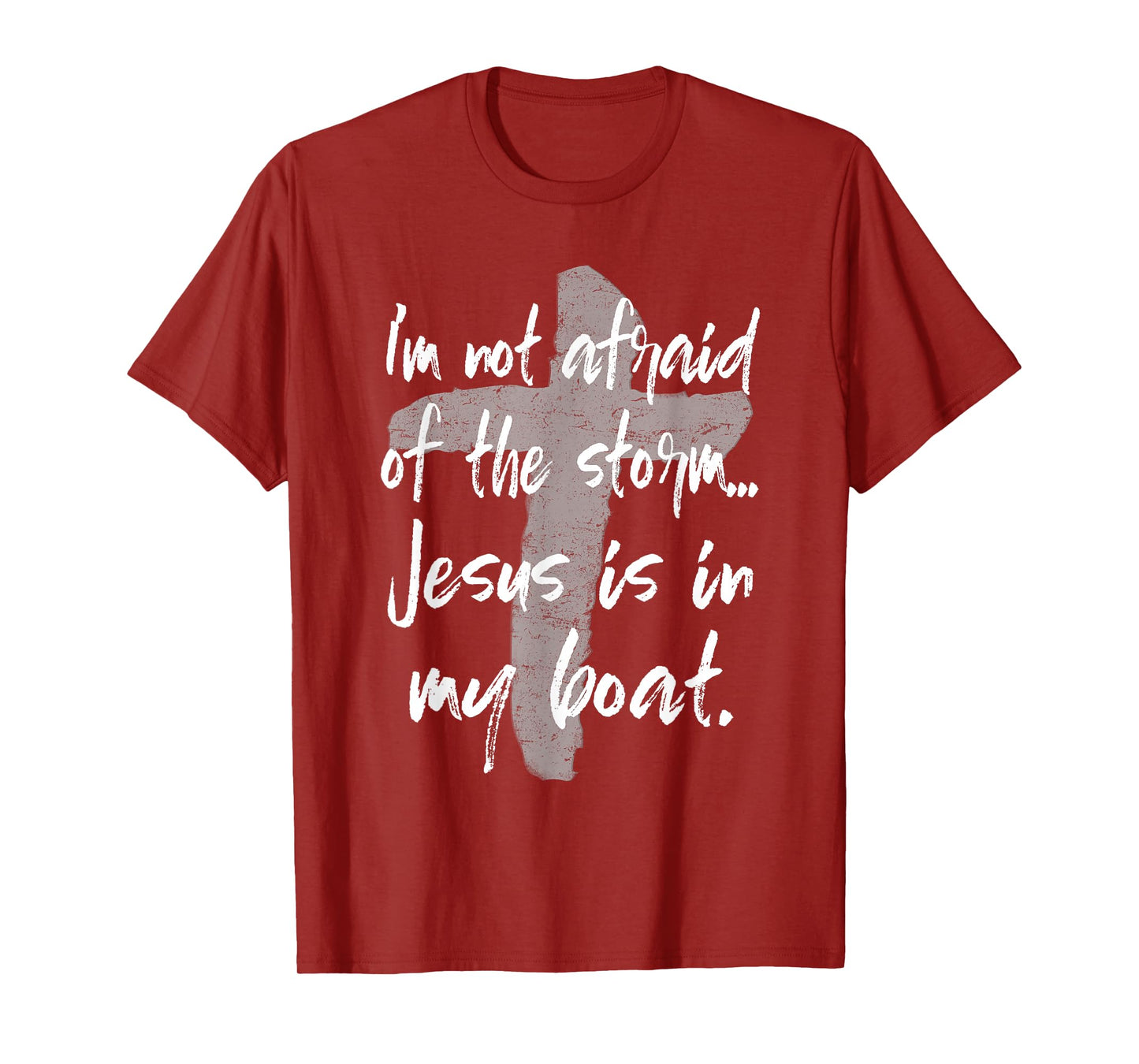 I'm Not Afraid Of The Storm Jesus Is In My Boat Tee T-Shirt