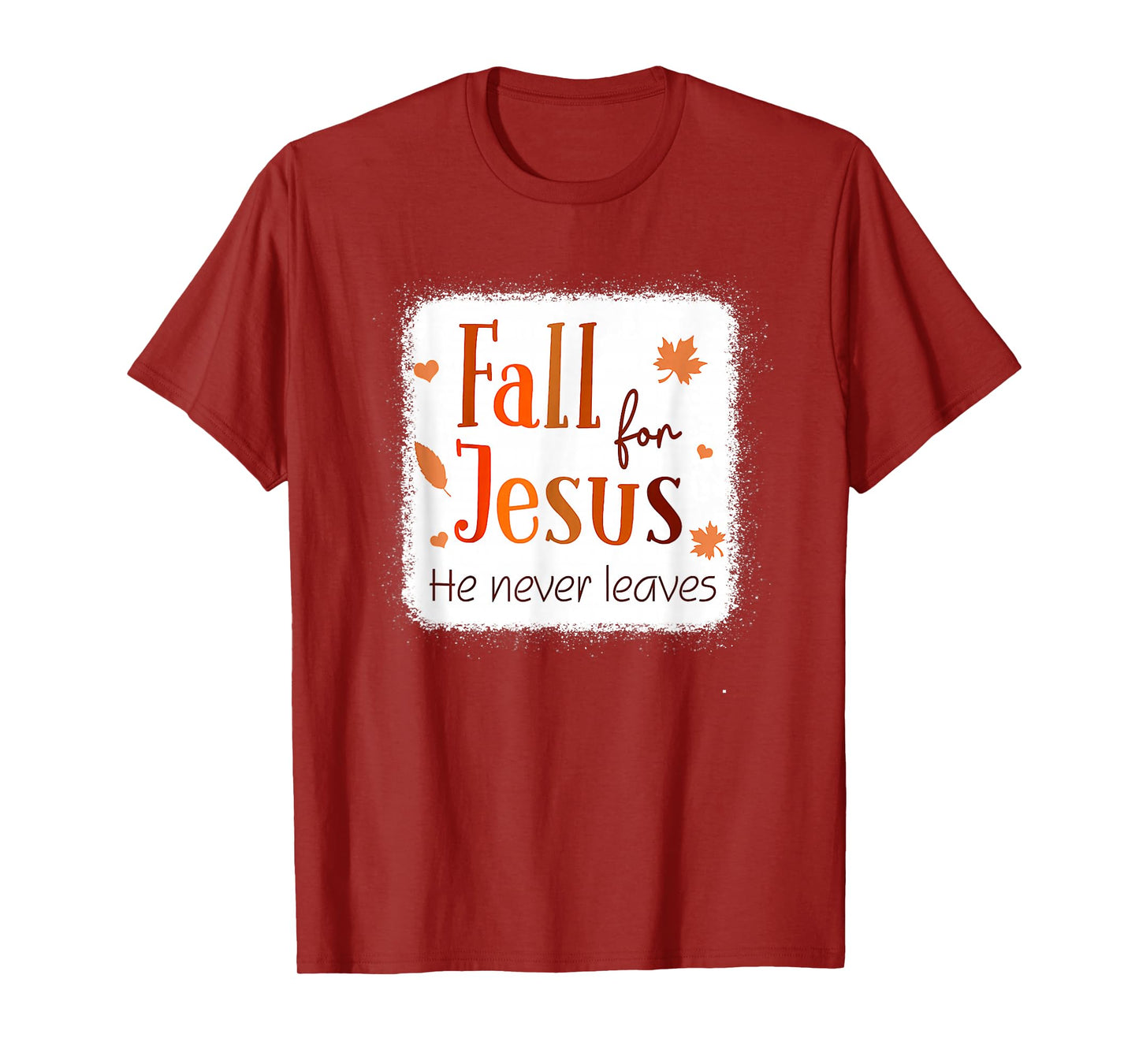 Christian Faith Gifts Fall for Jesus He Never Leaves Autumn T-Shirt