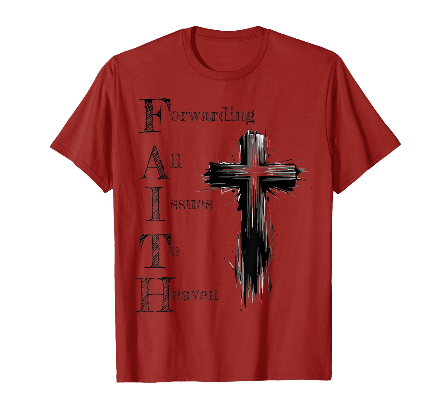 Faith Forwarding All Issues To Heaven Inspirational Sayings T-Shirt