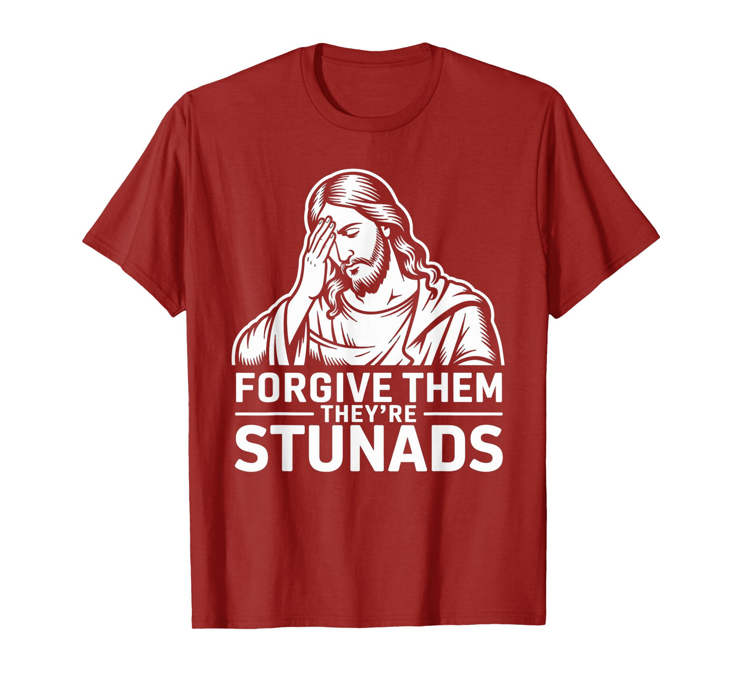 Bible Joke Forgive Them They're Stunads Funny Jesus Meme T-Shirt