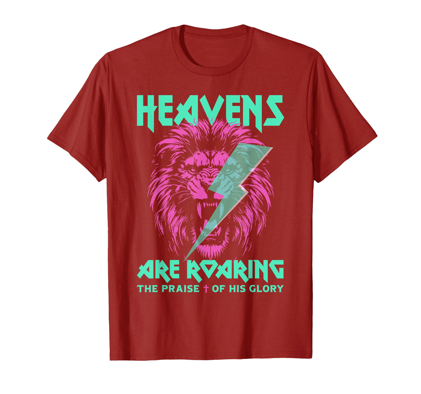 Lion Heavens Are Roaring The Praise Of His Glory T-Shirt