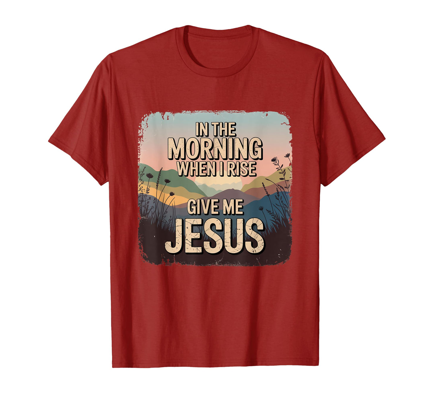 in The Morning Give Me Jesus Christian Faith Apparel T-Shirt