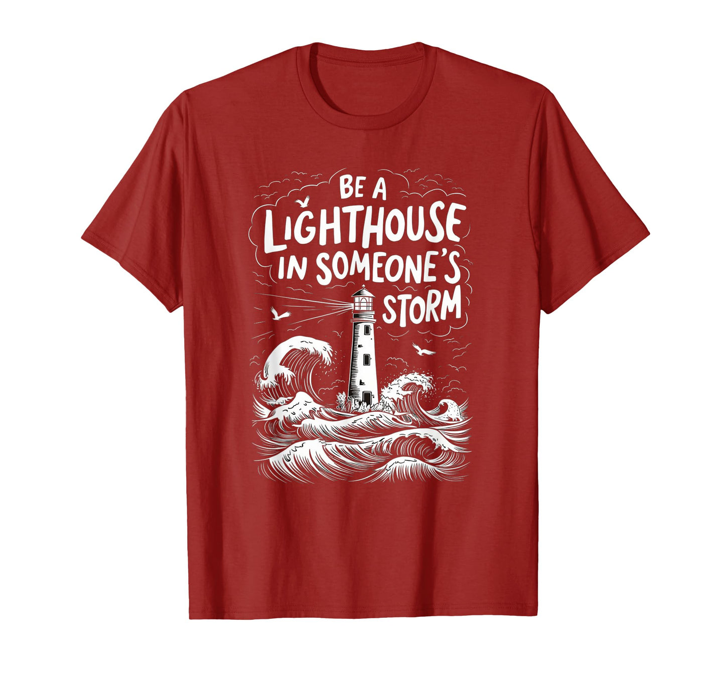 Be A Lighthouse In Someone's Storm Funny Christian T-Shirt