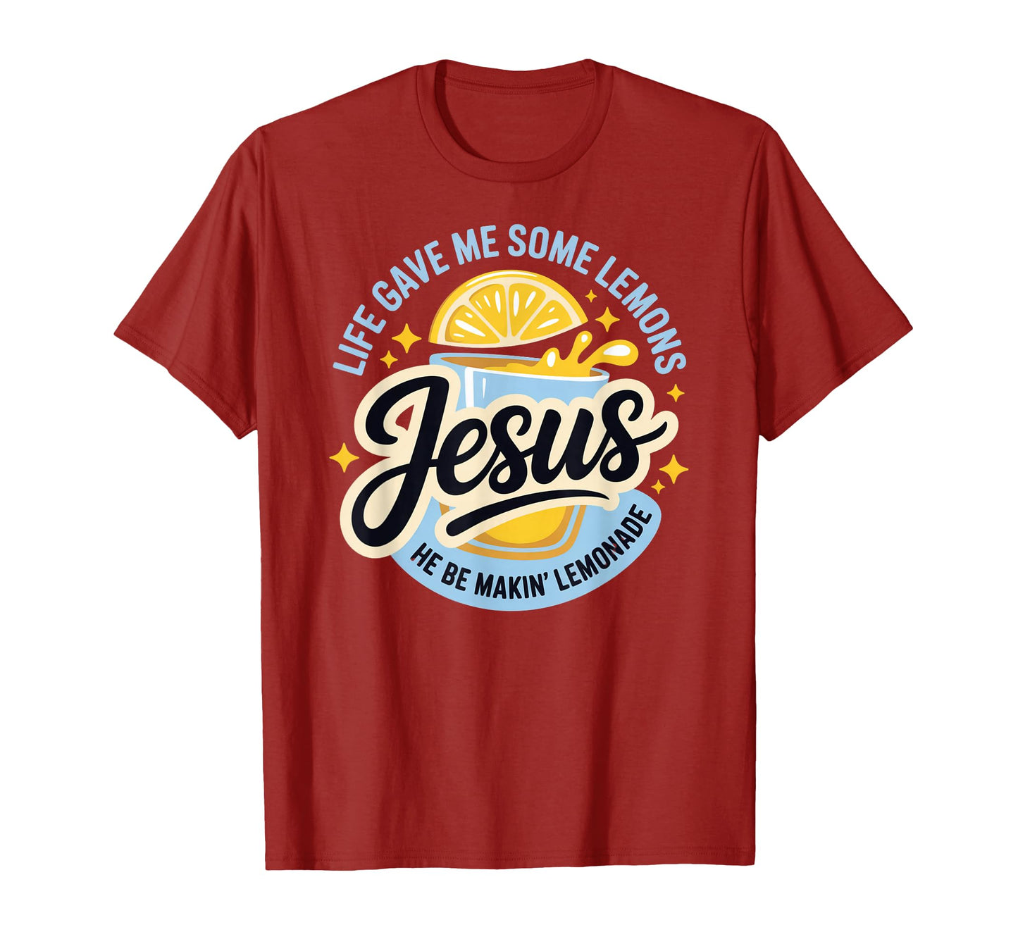 Life Gave Me Some Lemons Jesus He Be Makin Lemonade T-Shirt