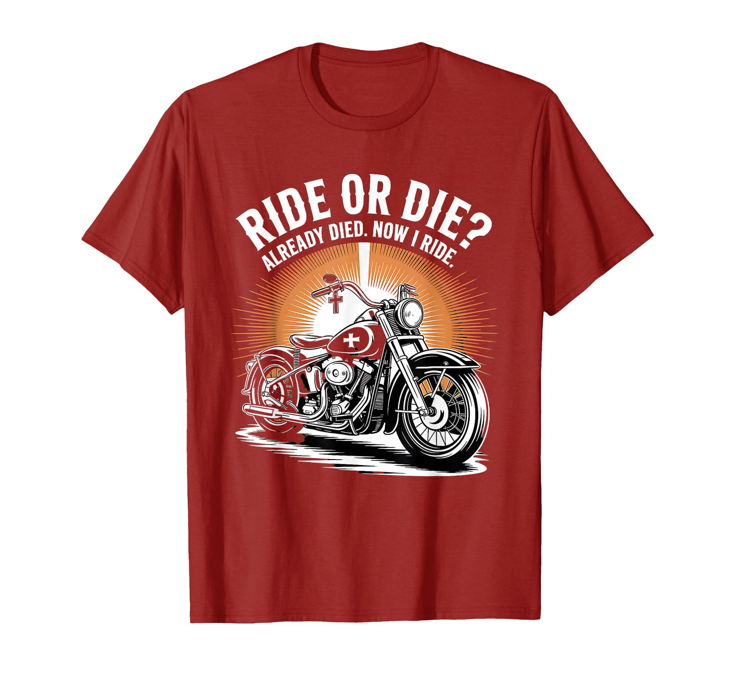 Ride Or Die? Already Died. Now I Ride Christian Biker T-Shirt