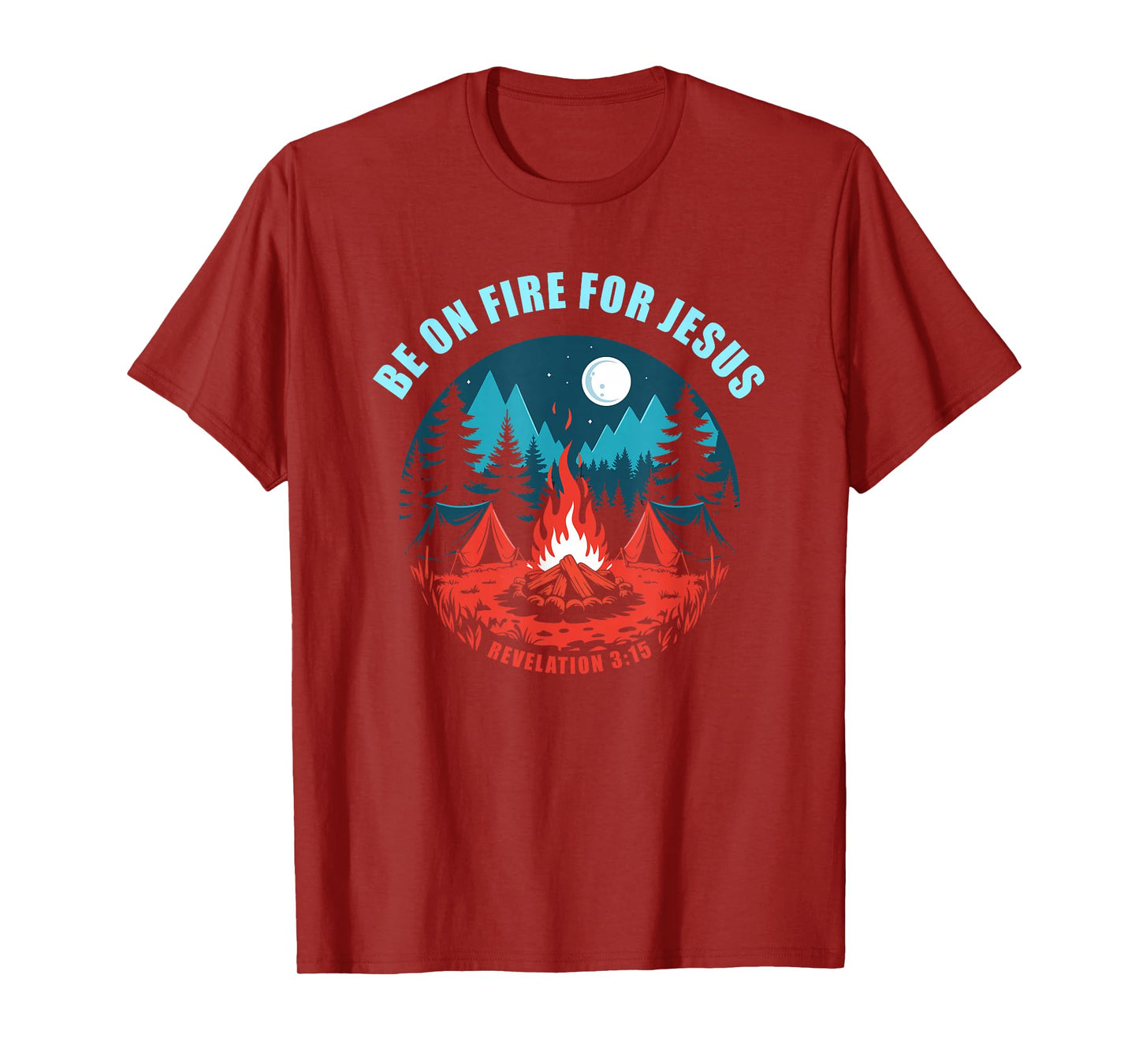 Be on Fire for Jesus – Revelation 3:15 Faith Camping T-Shirt