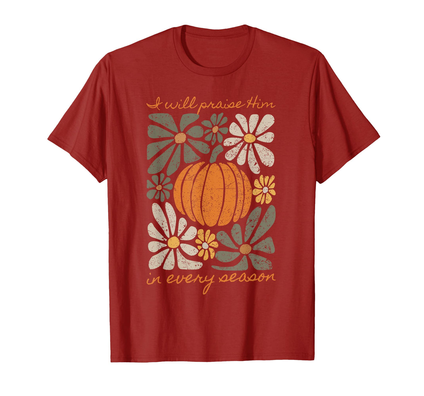I Will Praise Him In Every Season Pumpkin Autumn Fall Jesus T-Shirt