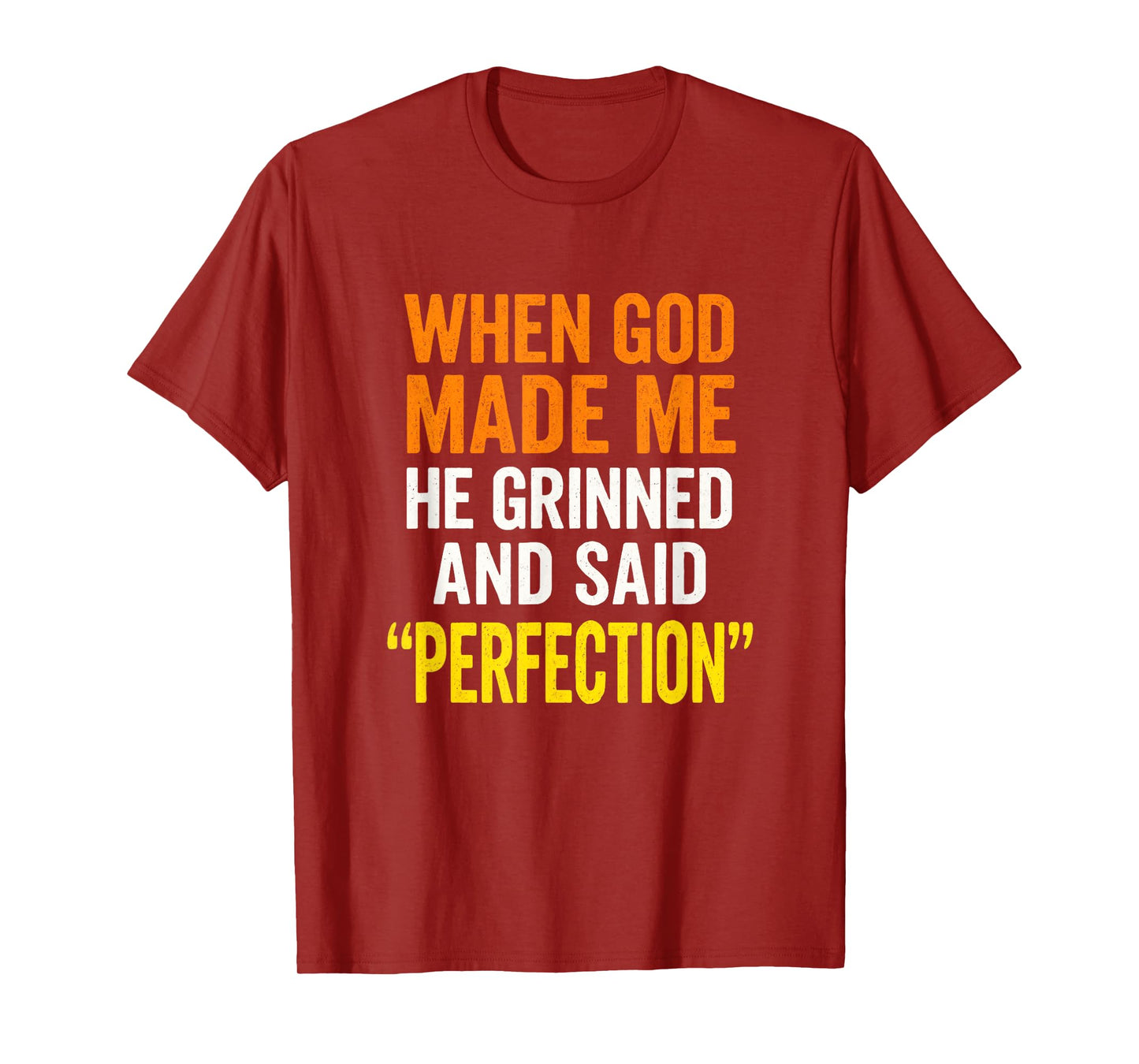 When God Made Me - Christian Humor, Sarcastic Saying T-Shirt