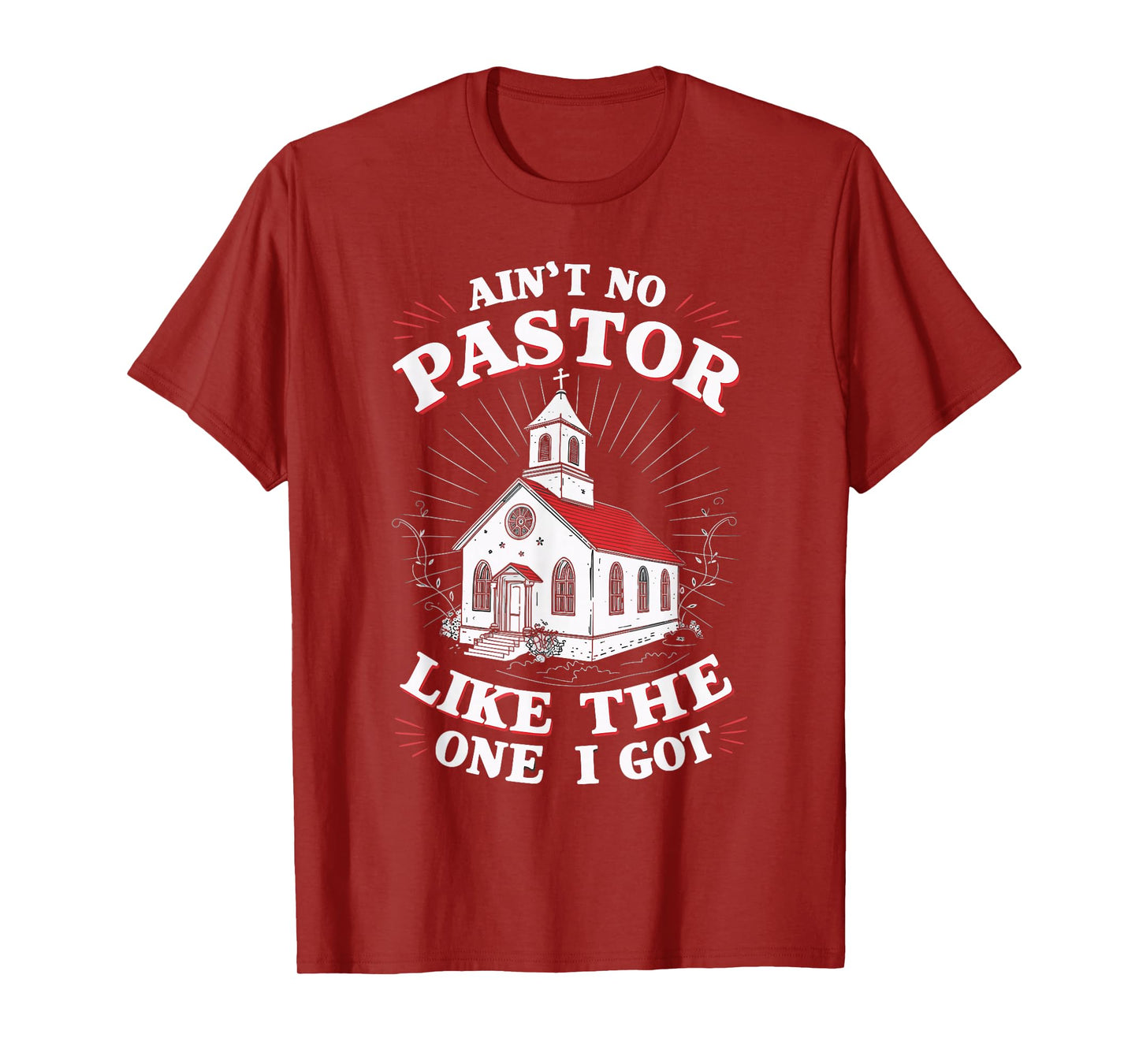 Ain't No Pastor Like The One I Got T-Shirt