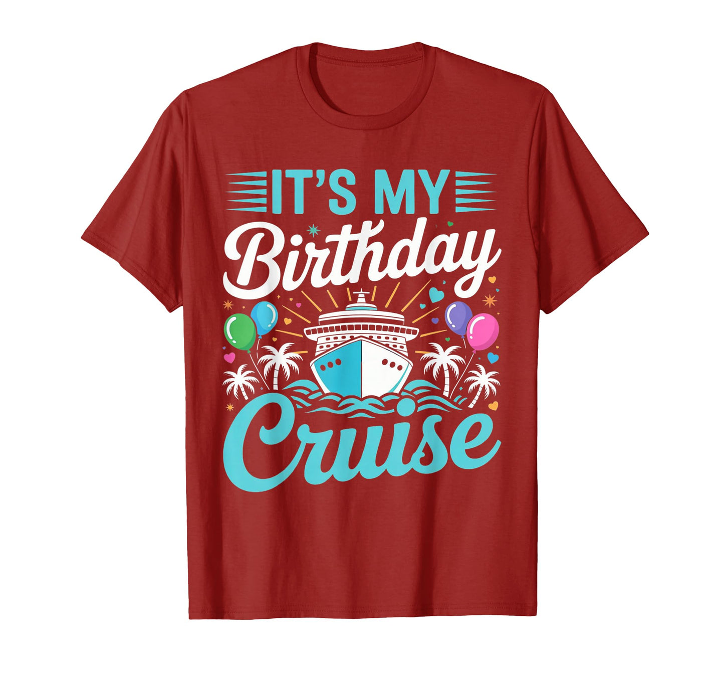 It's My Birthday Cruise - Cruise Vacation Birthday Party T-Shirt