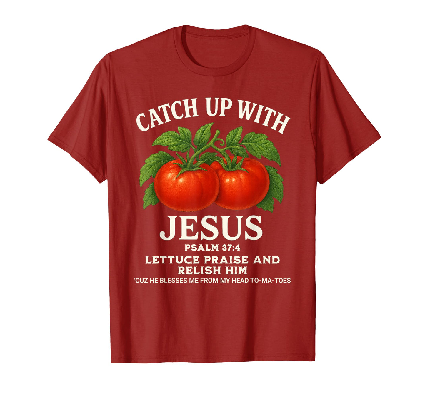 Psalm 37:4 Faith Funny Christian Tee Catch Up with Jesus T-Shirt