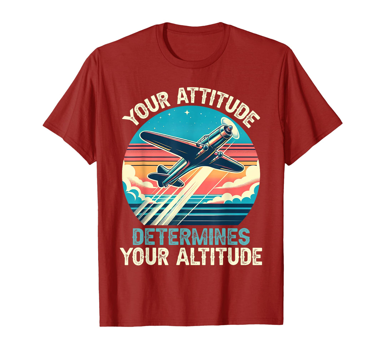 Your Attitude Determines Your Altitude Motivational Quote T-Shirt