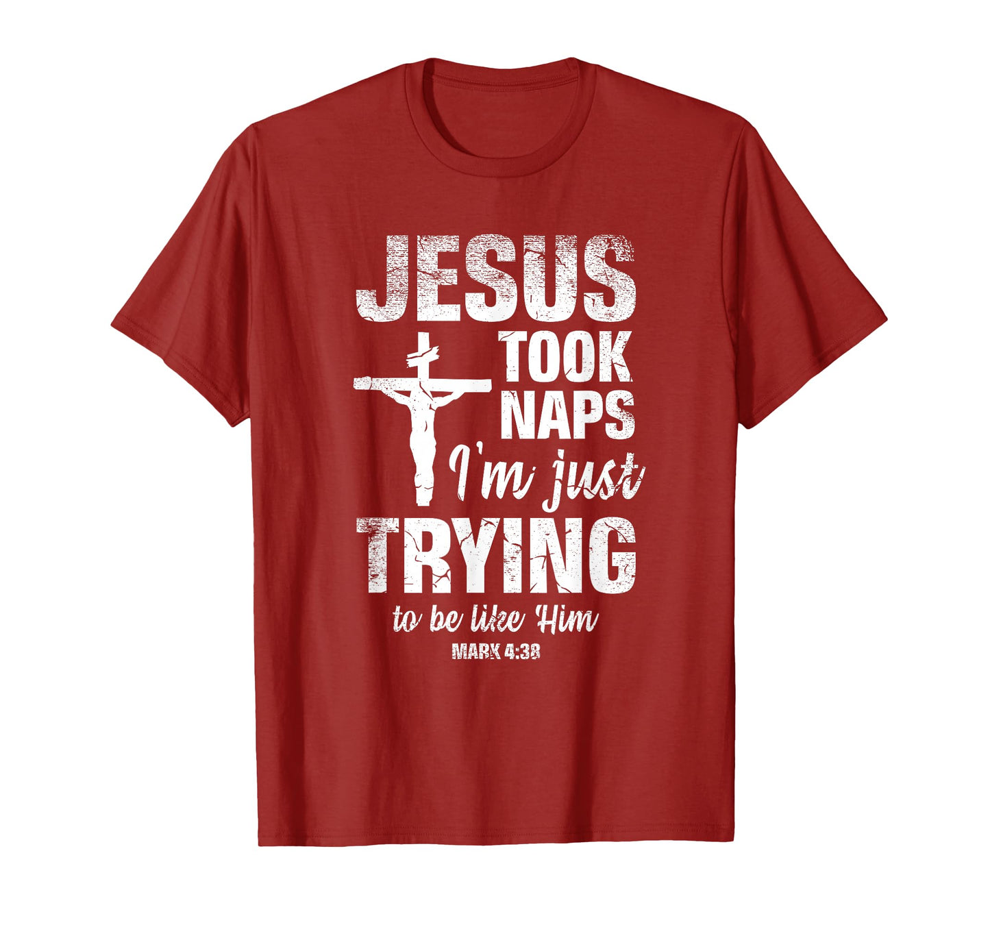 Jesus Took Naps I'm Just Trying To Be Like Him Christian T-Shirt