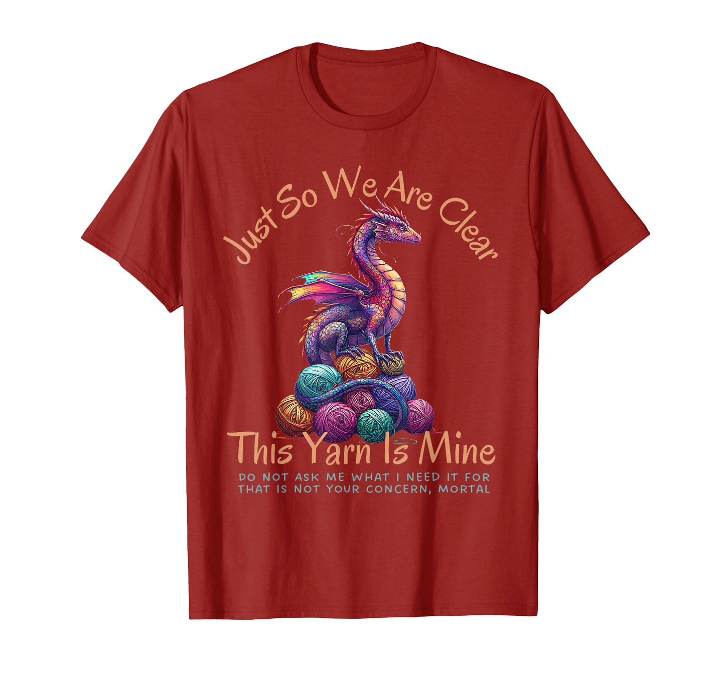 Dragon Colorful Yarn Eggs Just So We Are Clear Yarn Is Mine T-Shirt