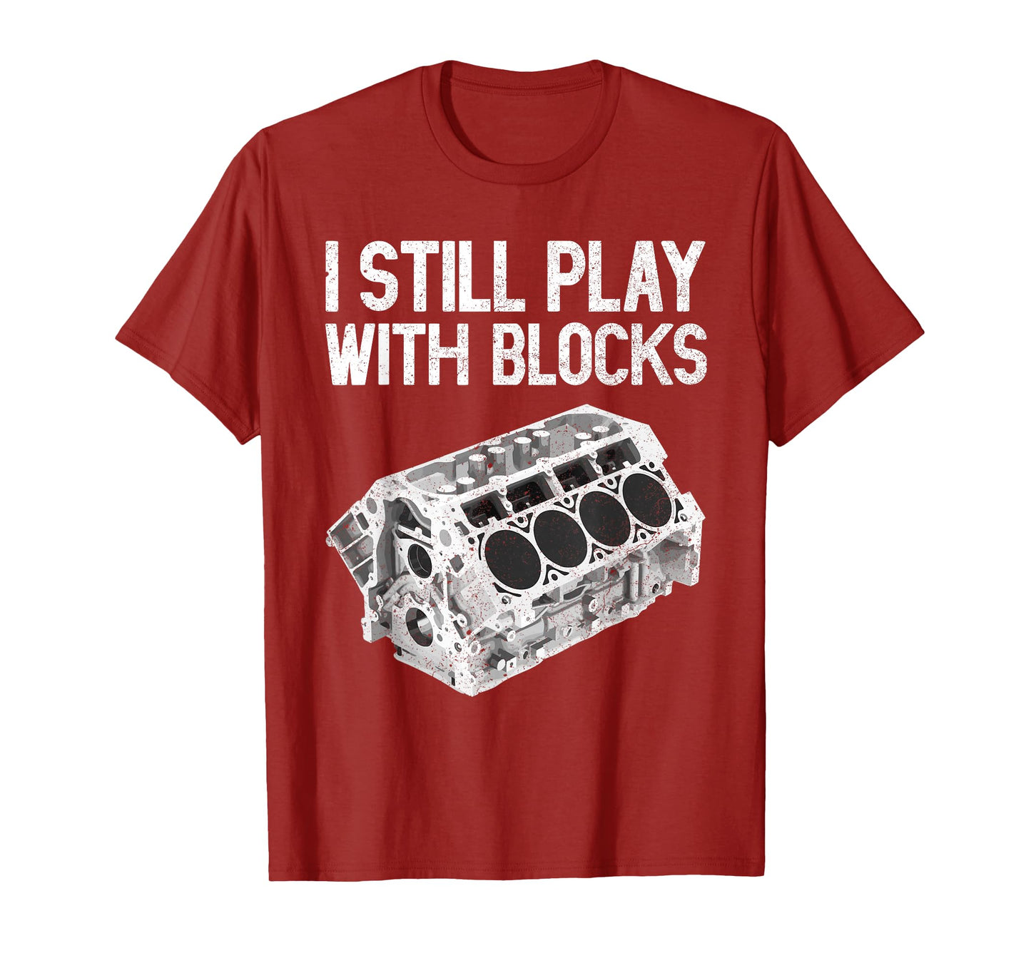 I Still Play With Blocks Shirt Funny Mechanic Men Car Engine T-Shirt