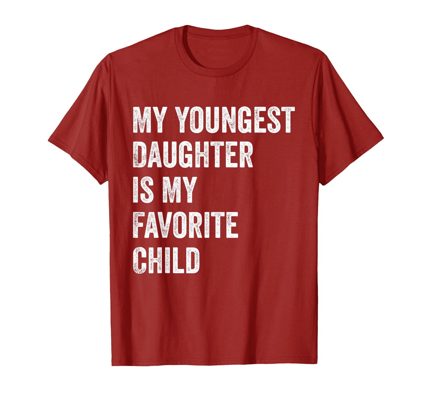 My Youngest Daughter is My Favorite Child T-Shirt