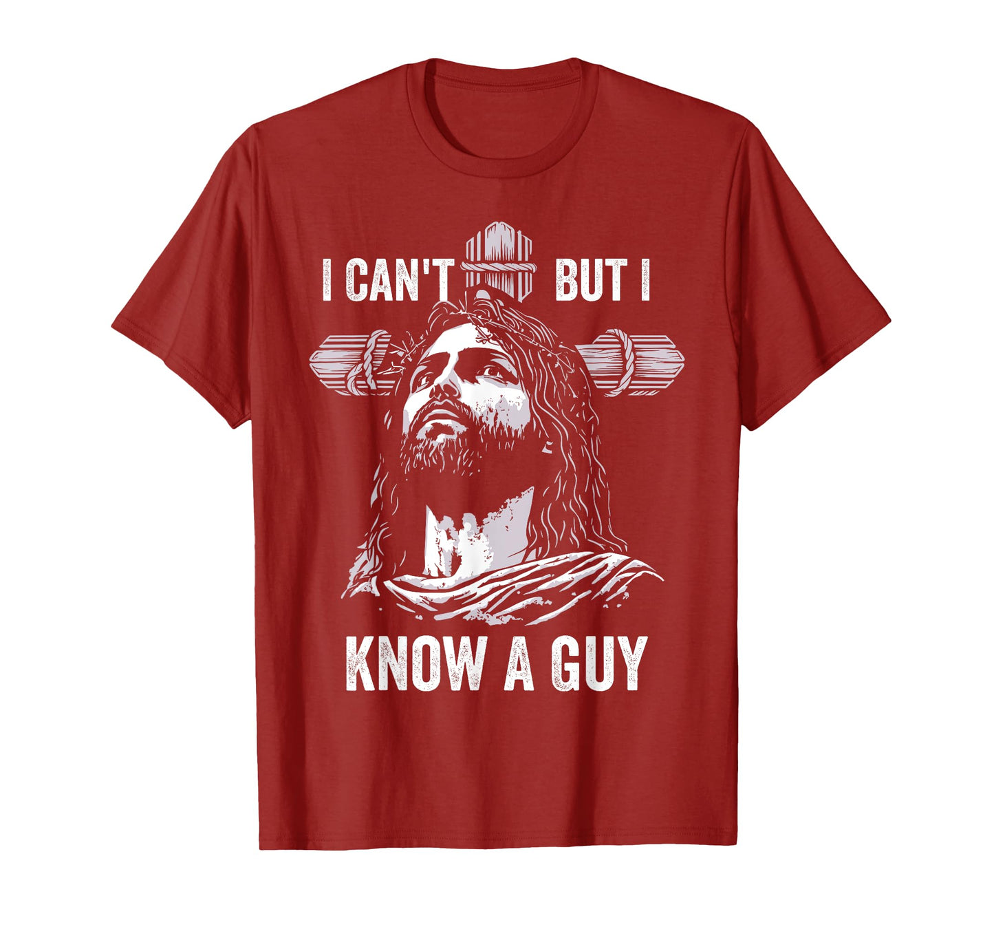 I Can't But I Know A Guy Jesus Cross Christian T-Shirt