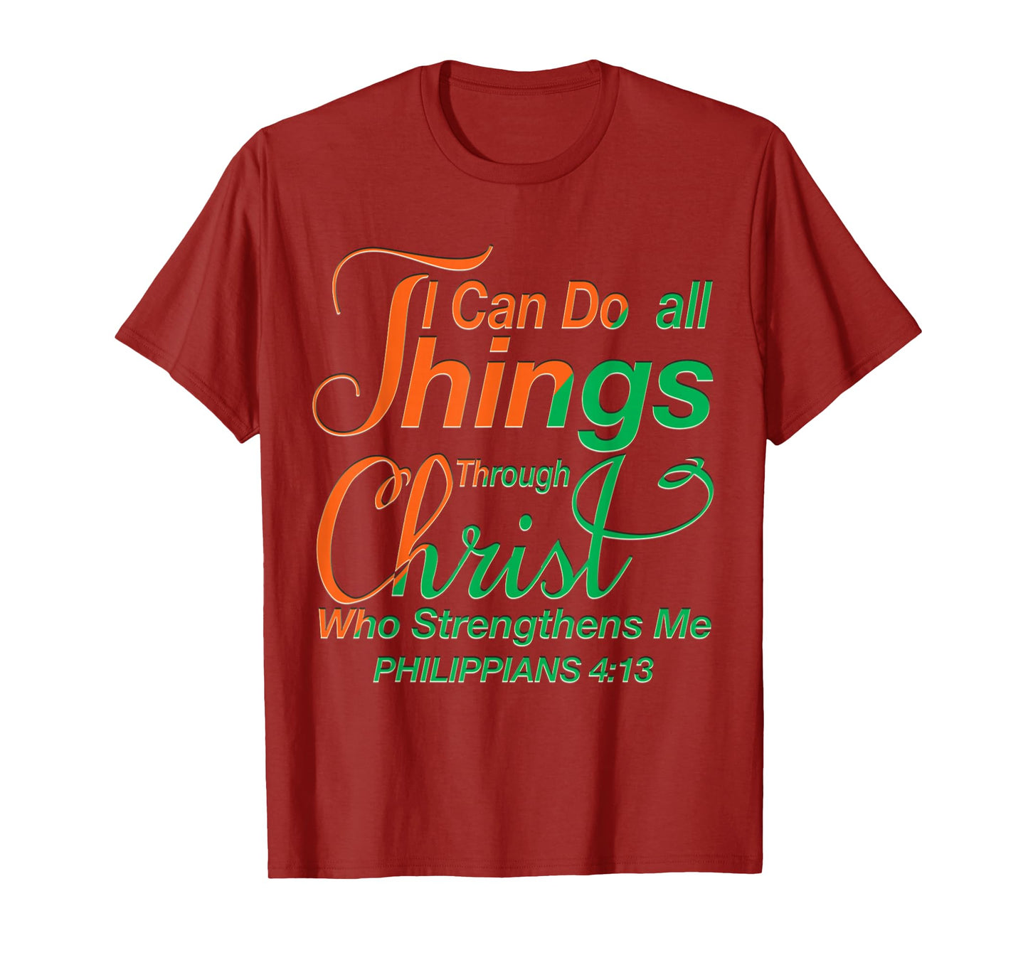 I Can Do All Things Through Christ - Philippians 4:13 Bible T-Shirt
