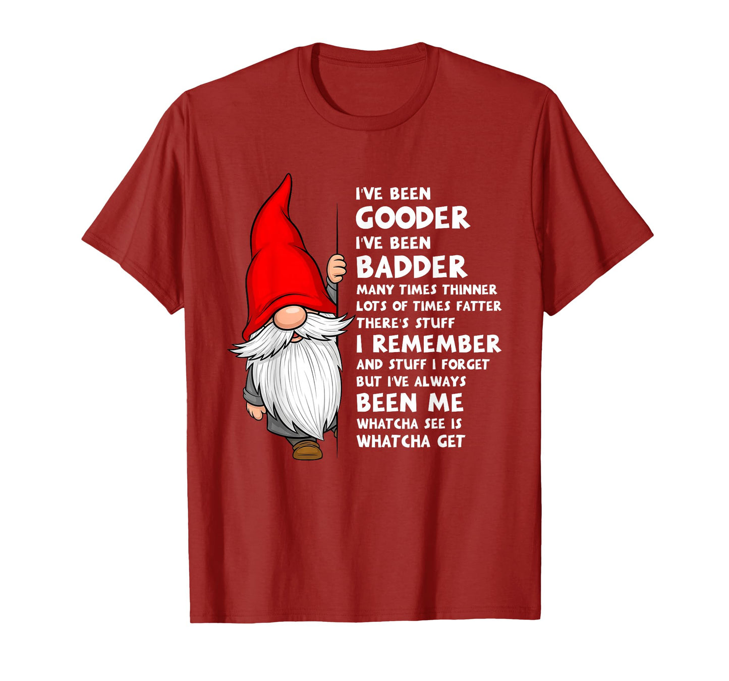 I've Been Gooder I've Been Badder Many Times Thinner Lots T-Shirt