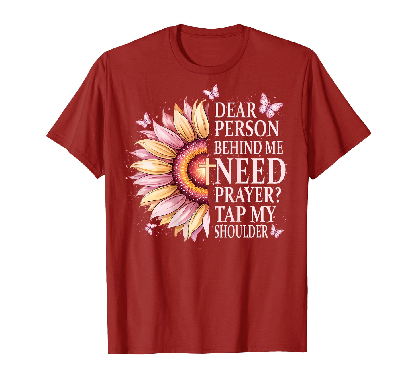 Dear Person Behind Me Need Prayer Tap My Shoulder Christian T-Shirt
