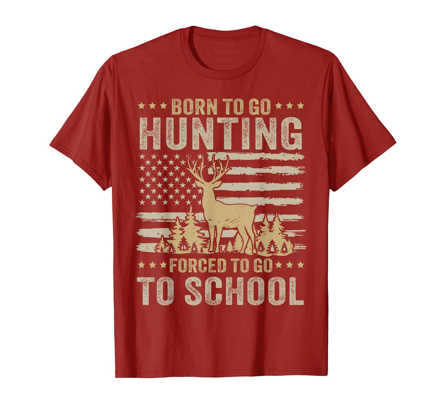Born To Go Hunting Forced To Go To School Funny Hunting T-Shirt