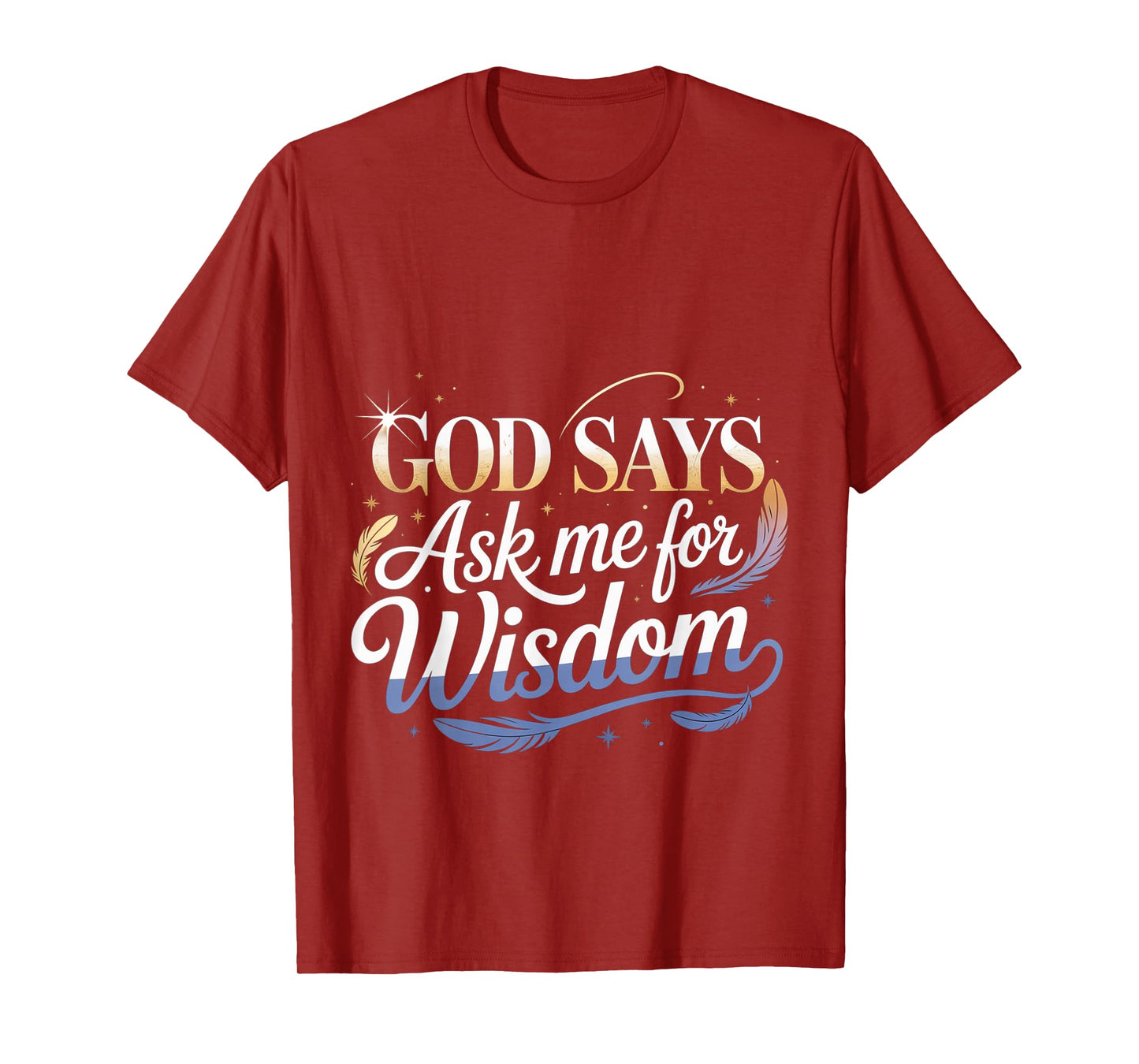 God Says Ask Me for Wisdom Faith Bible Reminder T-Shirt