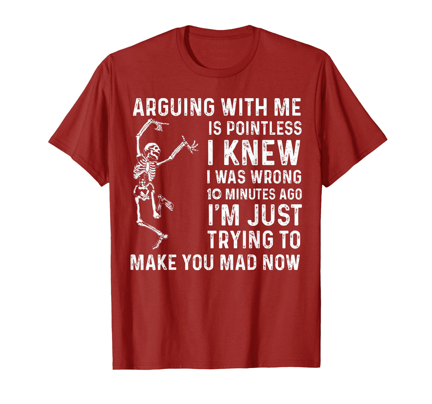 Arguing With Me Is Pointless I Was Knew I Was Wrong Funny T-Shirt