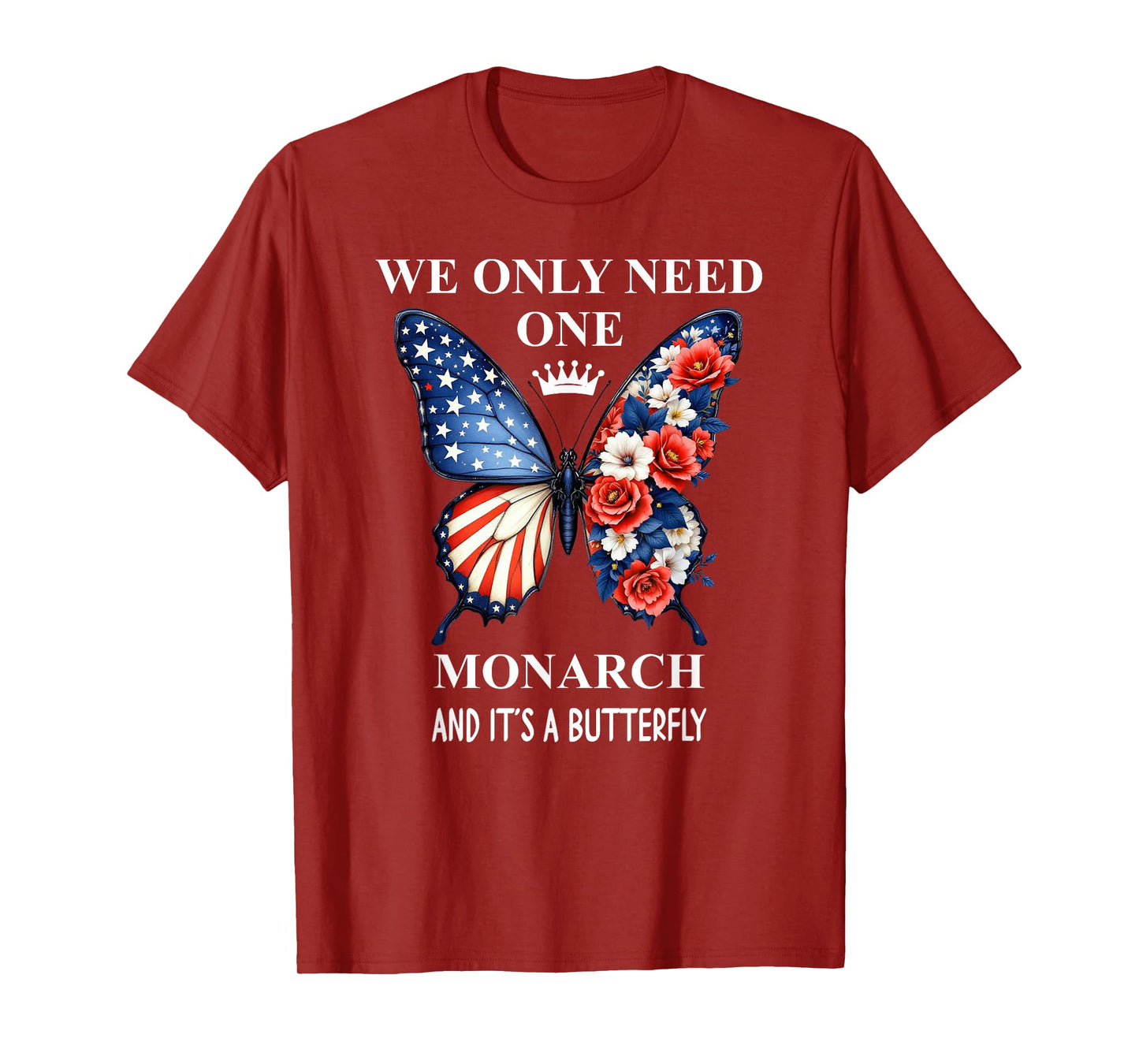 We Only Need One Monarch & It's a Butterfly Floral No Kings T-Shirt
