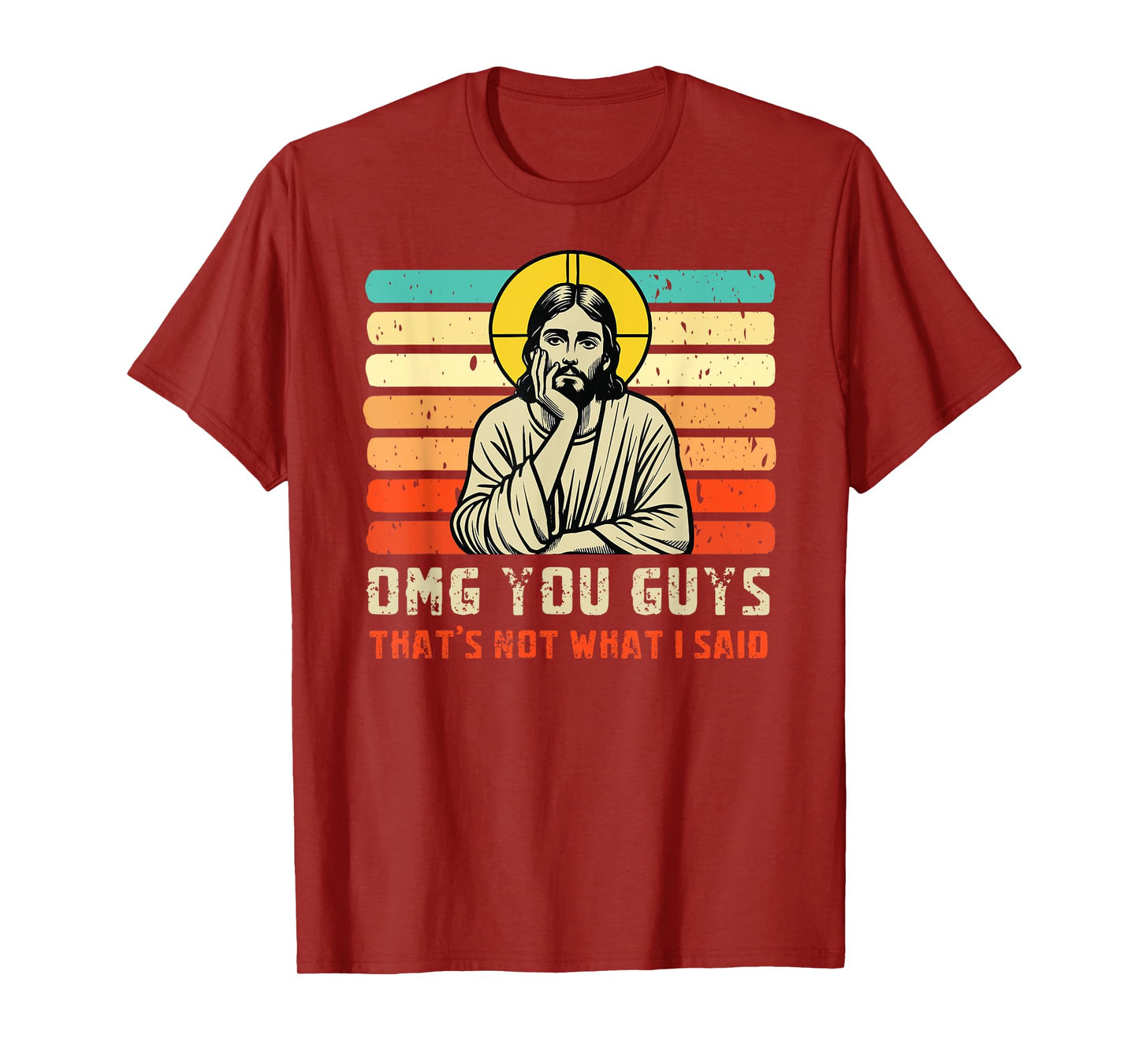 OMG You Guys That's Not What I Said Christian Jesus Joke T-Shirt