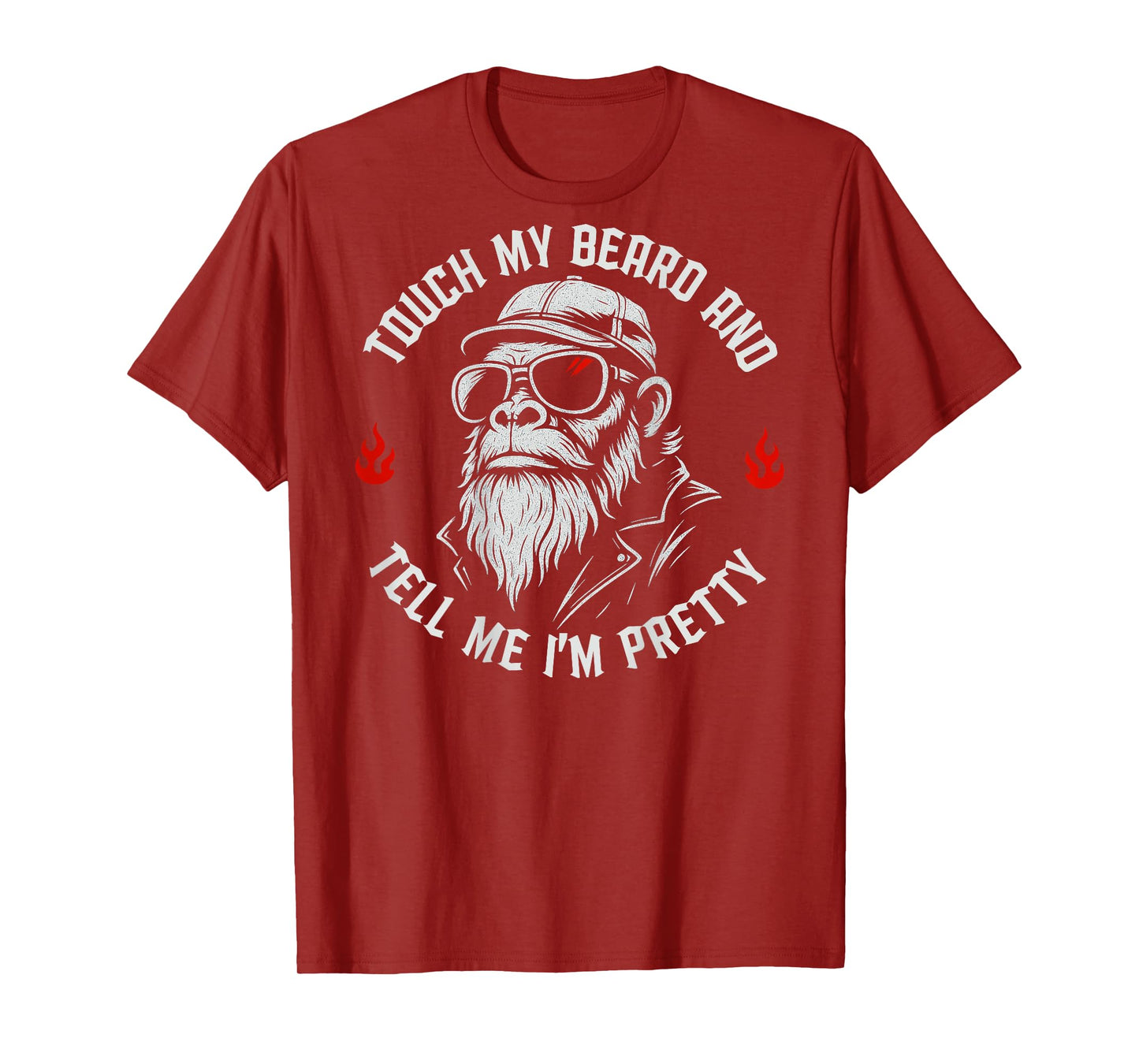 Funny Beard Monkey Touch My Beard and Tell Me I'm Pretty T-Shirt