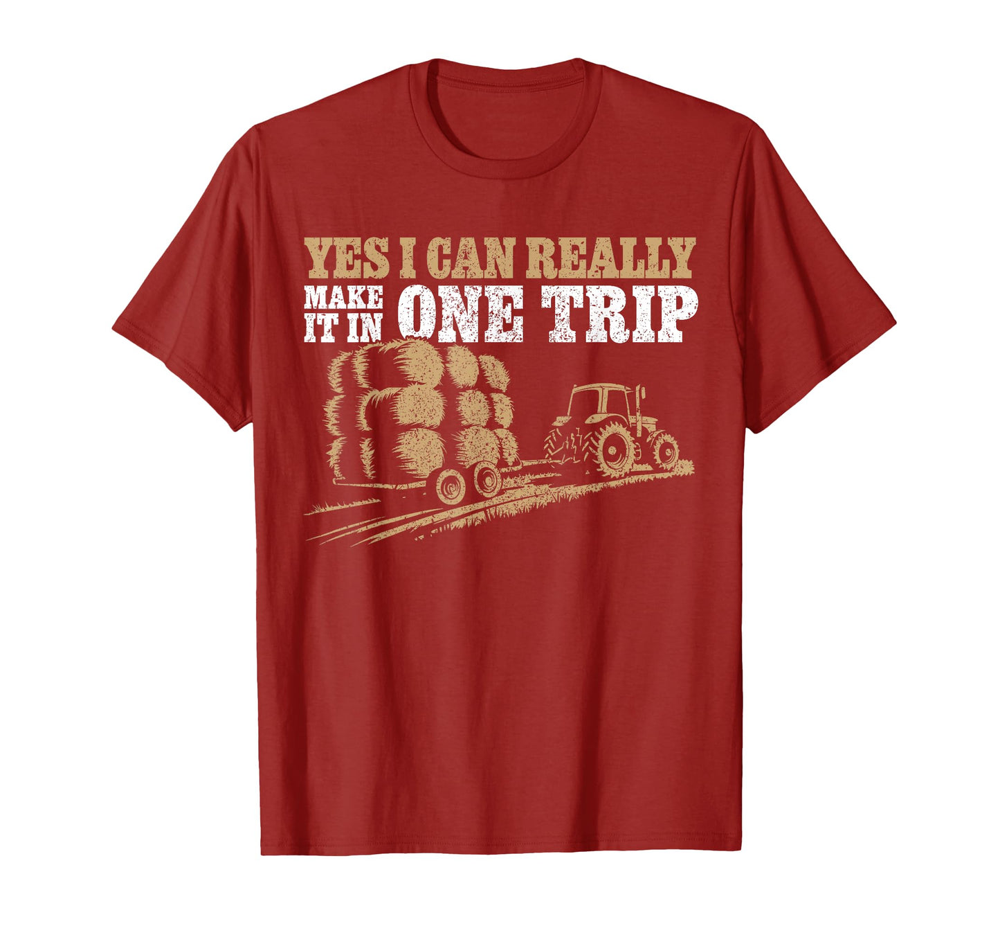 Hay Farmer Humor - In One Trip - Hay Season Farmer T-Shirt