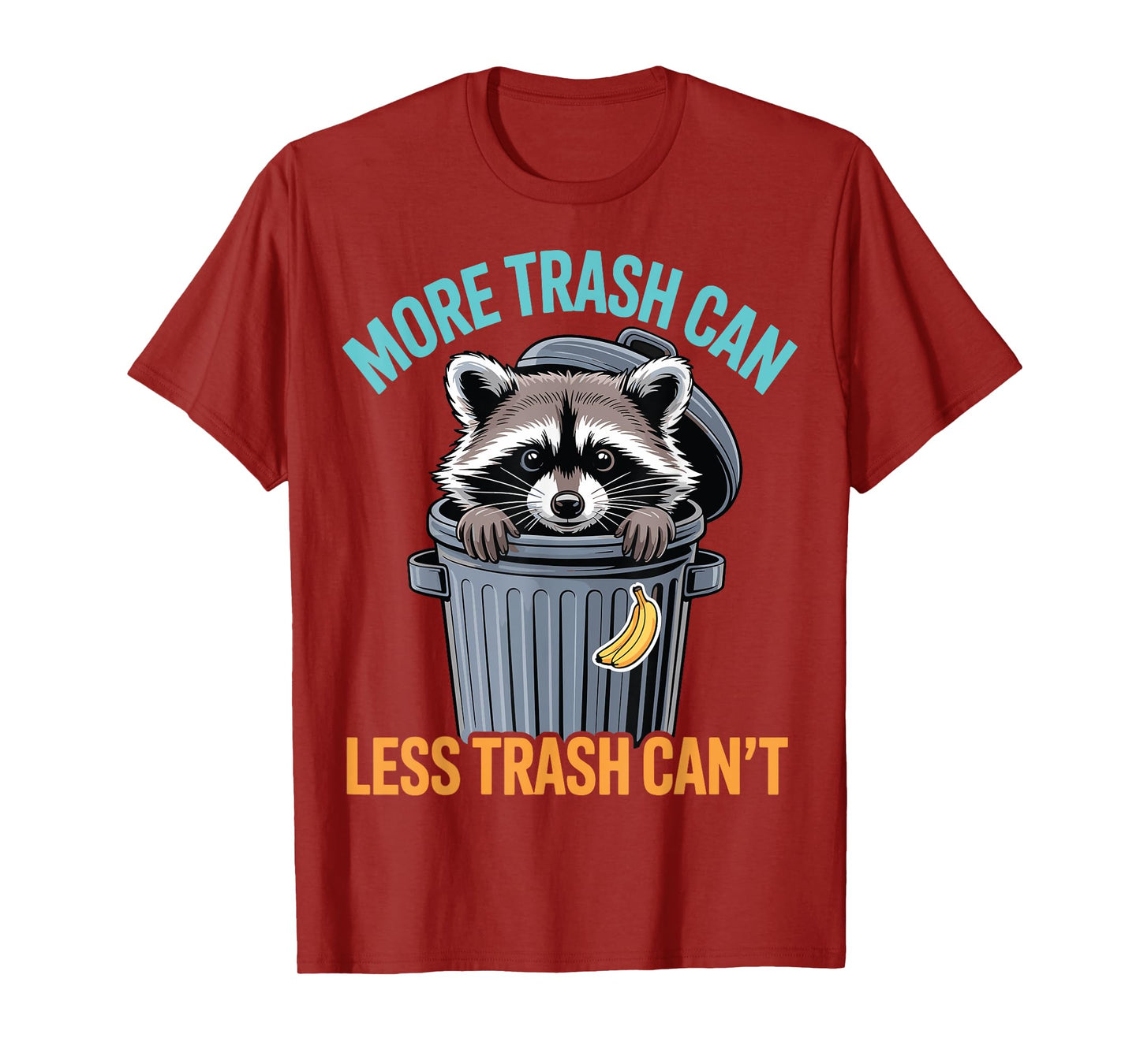 More Trash Can Funny Quote Raccoon Animal Humor Sarcastic T-Shirt
