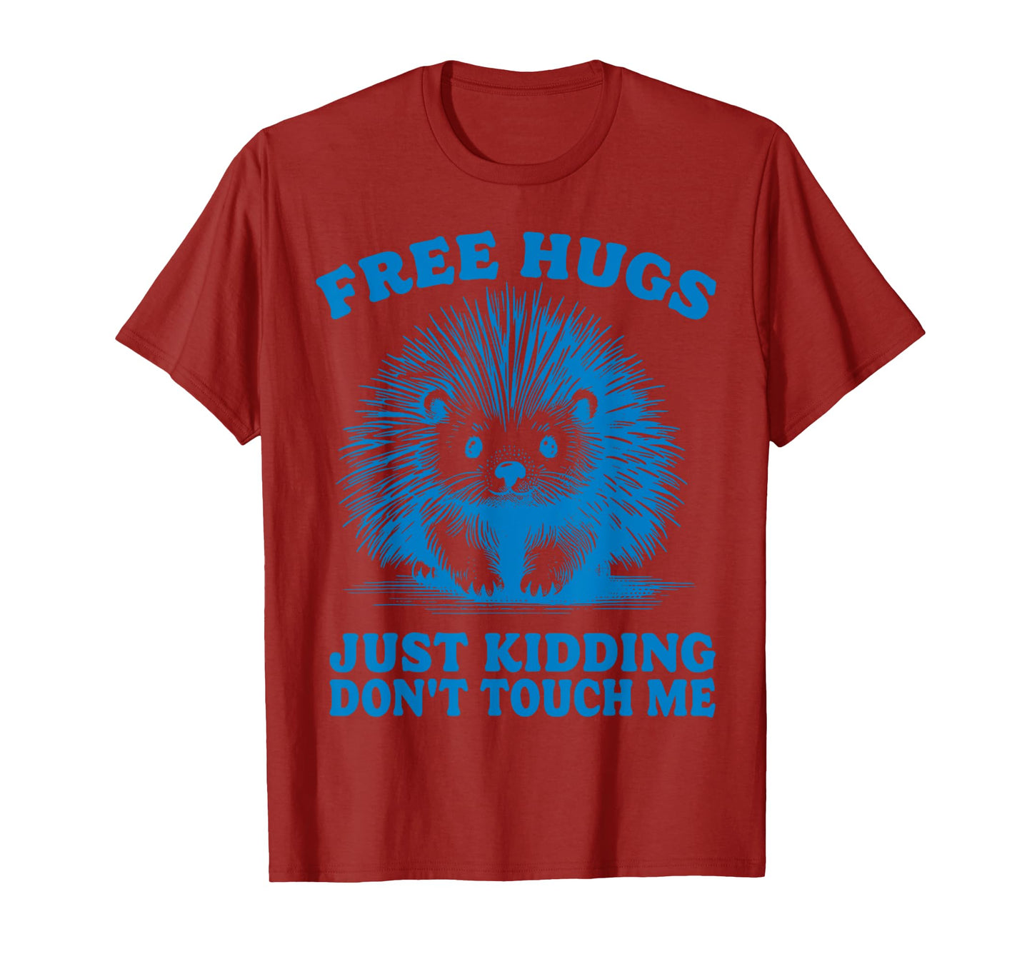Free Hugs Just Kidding Don't Touch Me Hedgehog Funny Saying T-Shirt