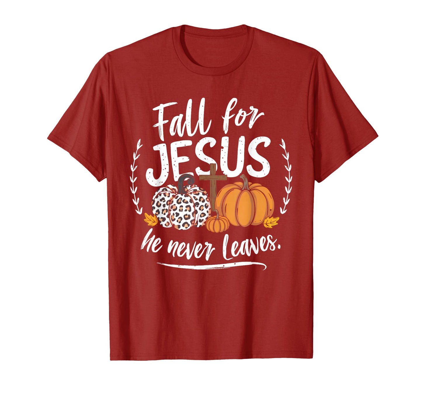 Fall for Jesus He Never Leaves Christian Autumn Thanksgiving T-Shirt