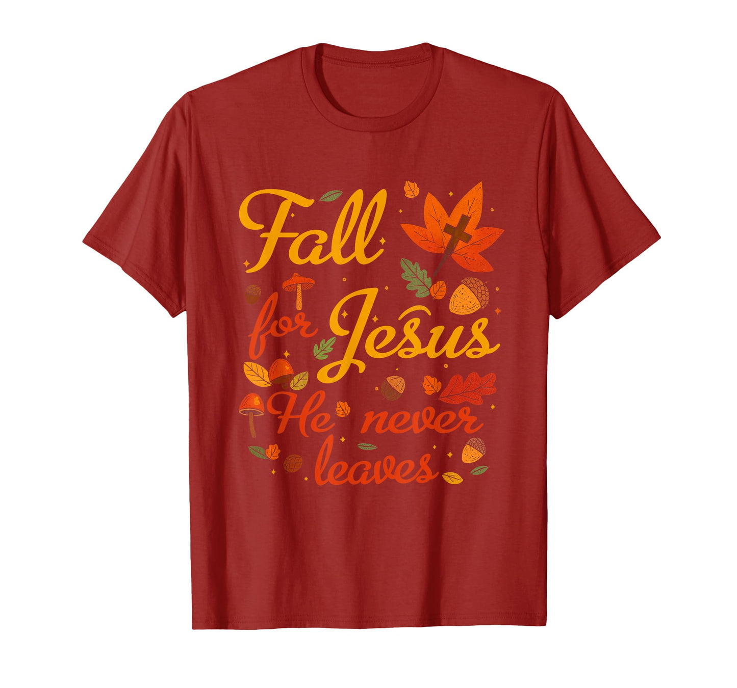 Fall for Jesus He Never Leaves Faithful Autumn Art T-Shirt